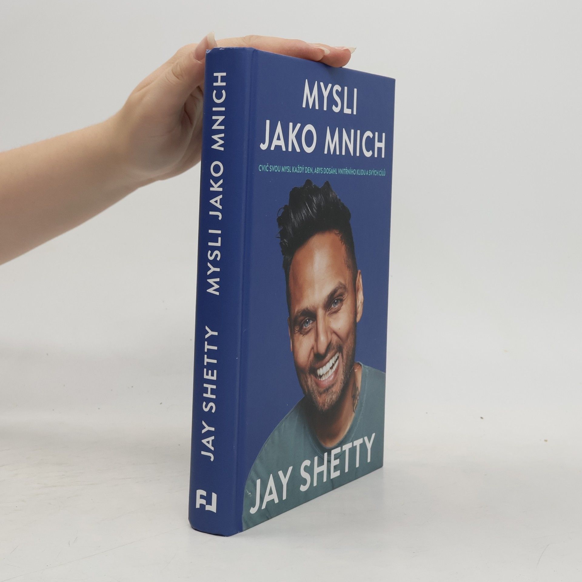 Jay Shetty Mysli jako mnich : cvič svou mysl každý den, abys dosáhl klidu a svých cílů