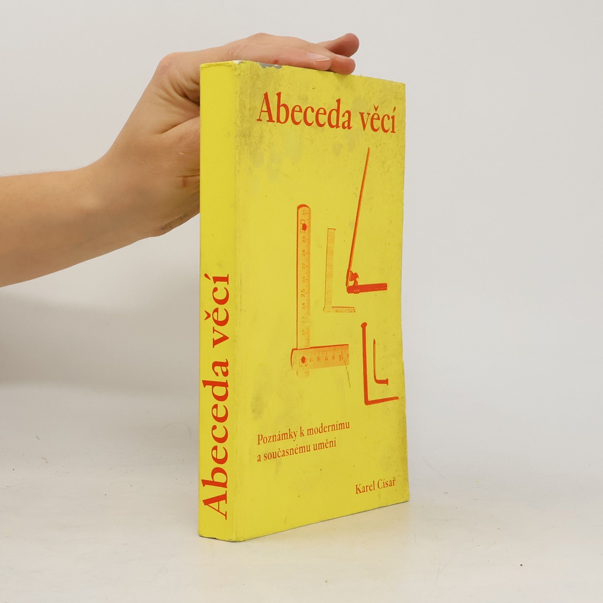 Karel Císař Abeceda věcí – Poznámky k modernímu a současnému umění
