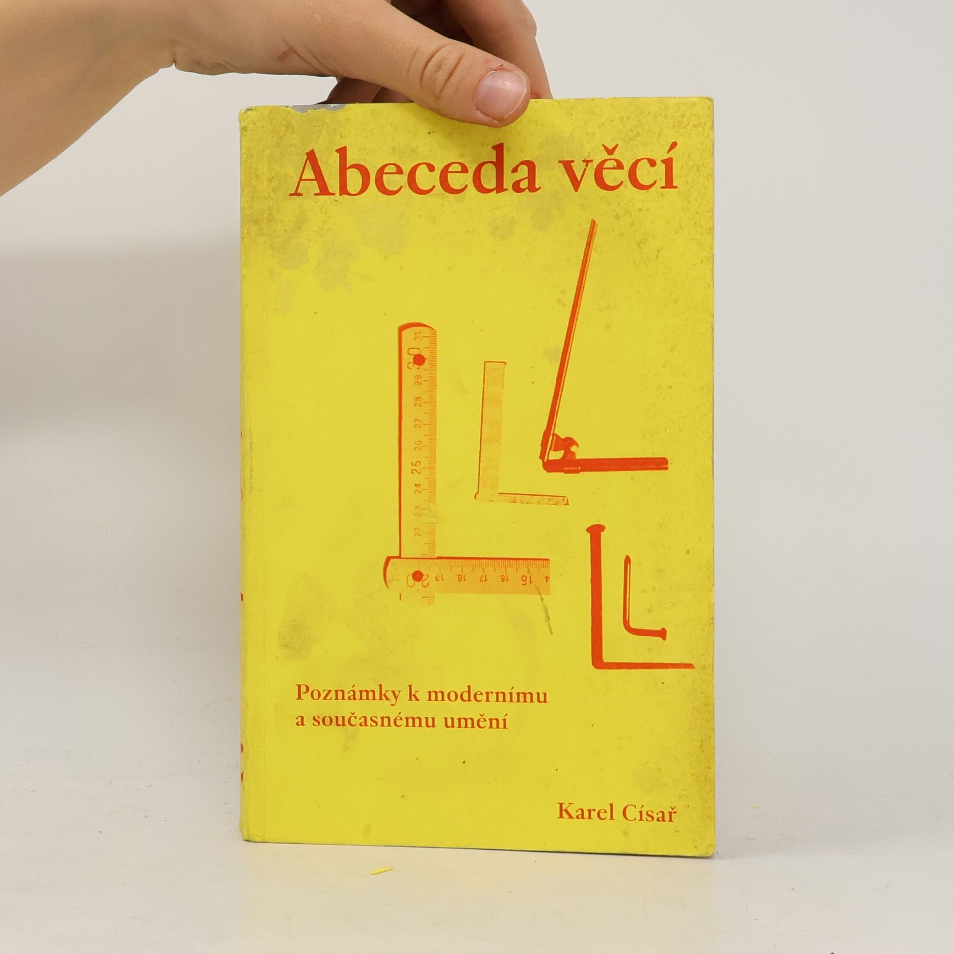 Karel Císař Abeceda věcí – Poznámky k modernímu a současnému umění