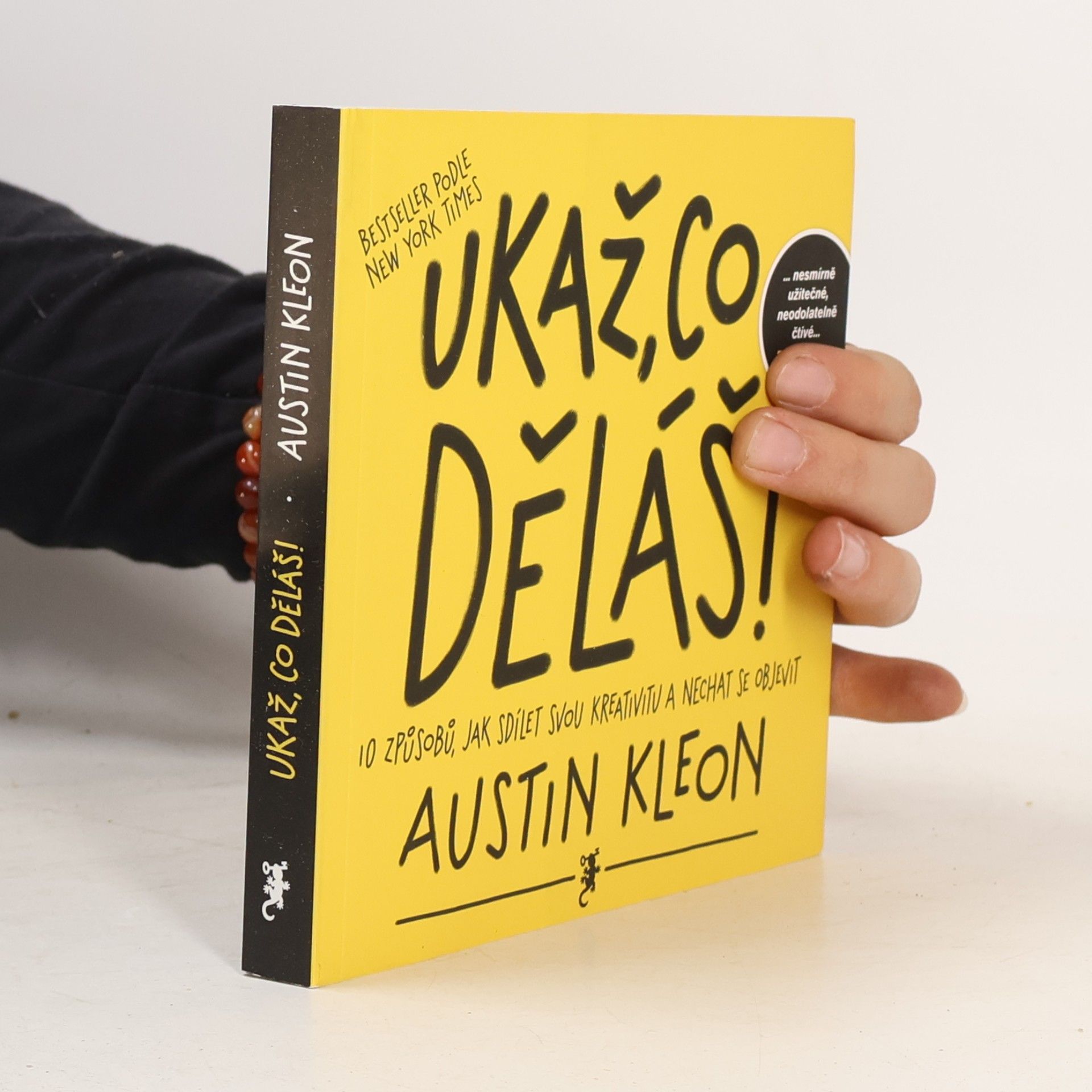 Austin Kleon Ukaž, co děláš! 10 způsobů, jak sdílet svou kreativitu a nechat se objevit