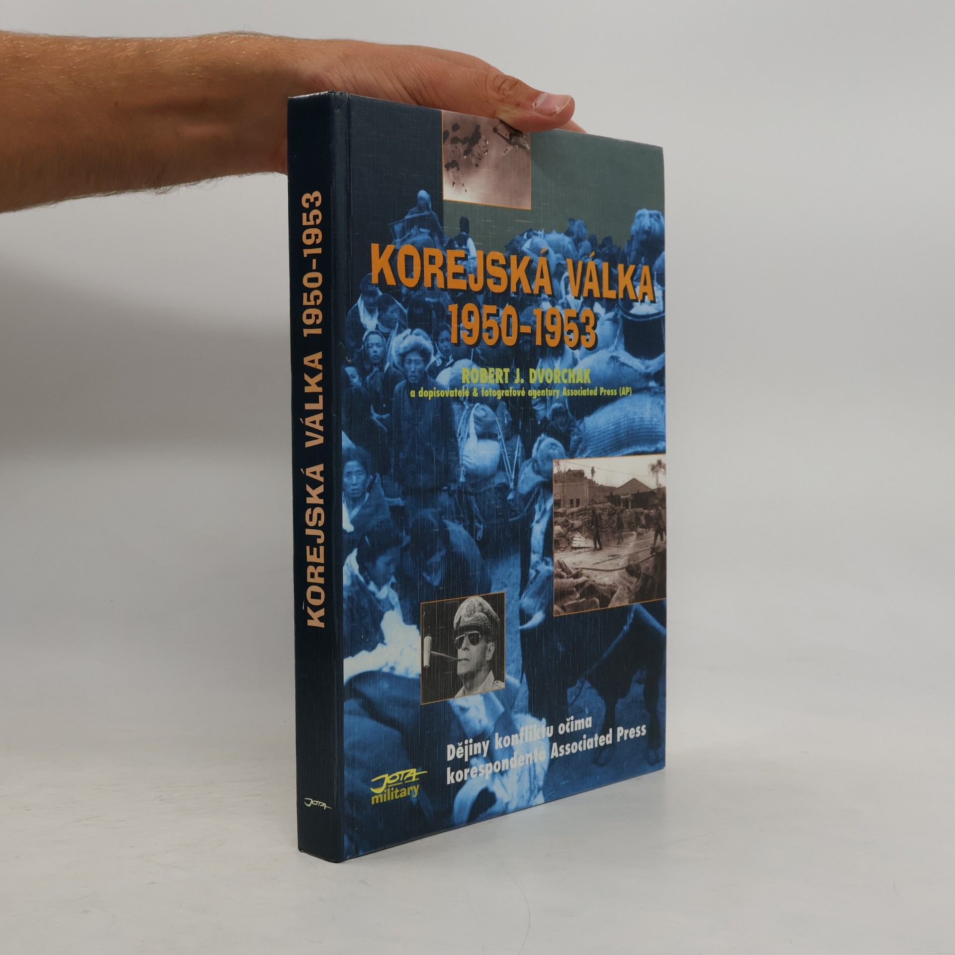 Robert J. Dvorchak Korejská válka 1950-1953: Dějiny konfliktu očima korespondentů Associated Press