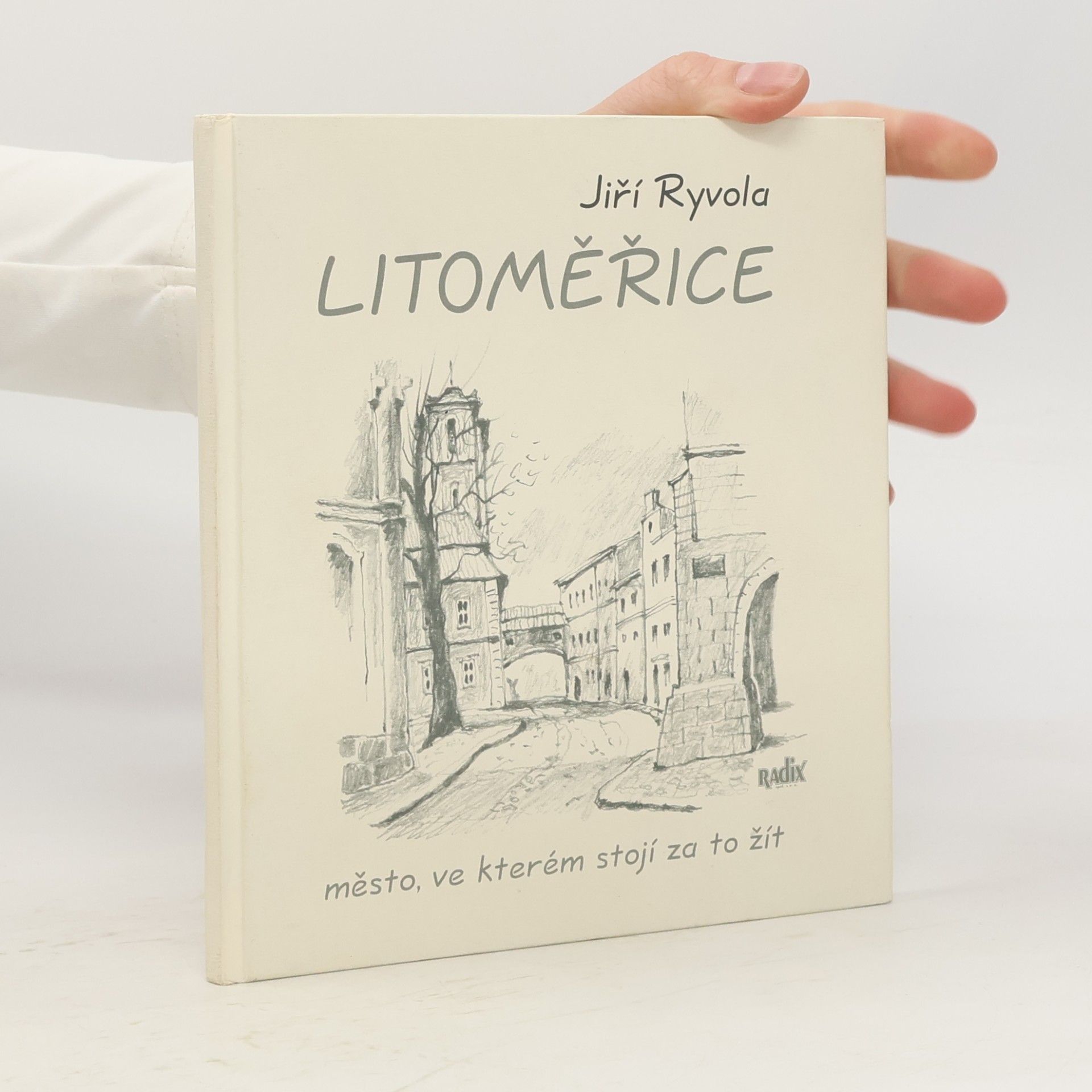 Jiří Ryvola Litoměřice : město, ve kterém stojí za to žít