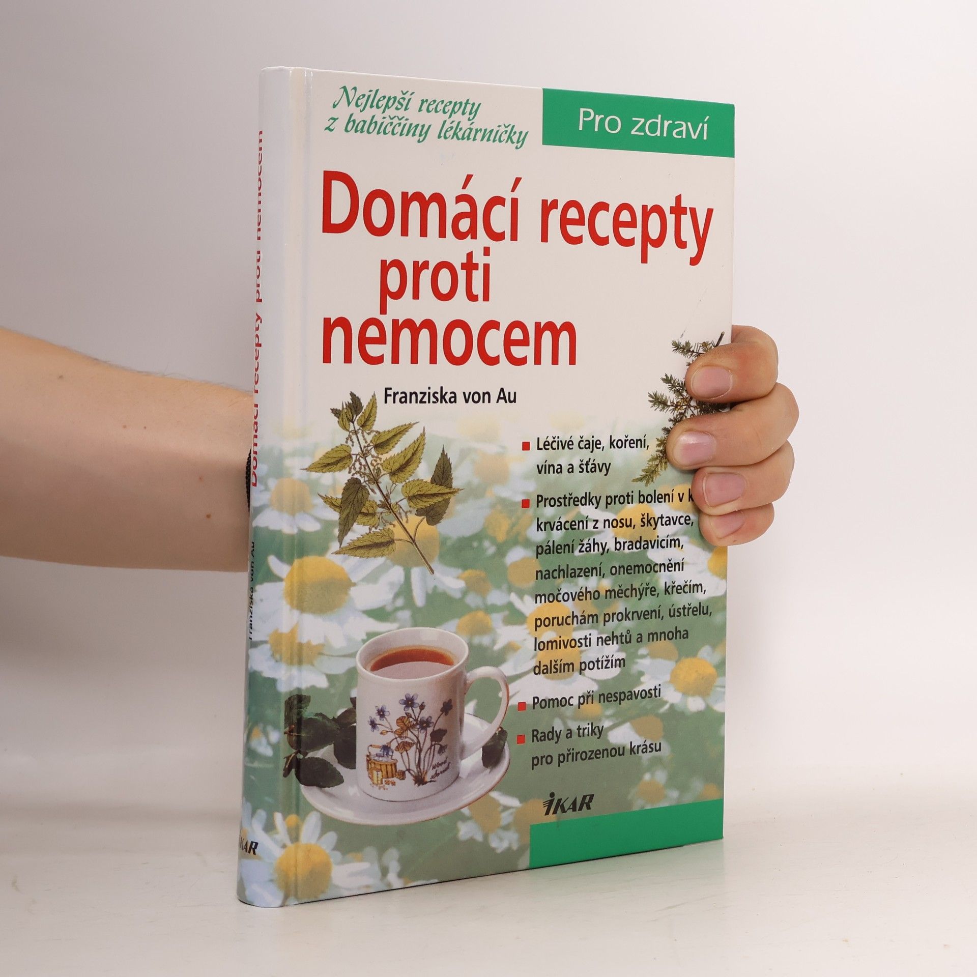 Christina Zacker Domácí recepty proti nemocem : nejlepší recepty z babiččiny lékárničky
