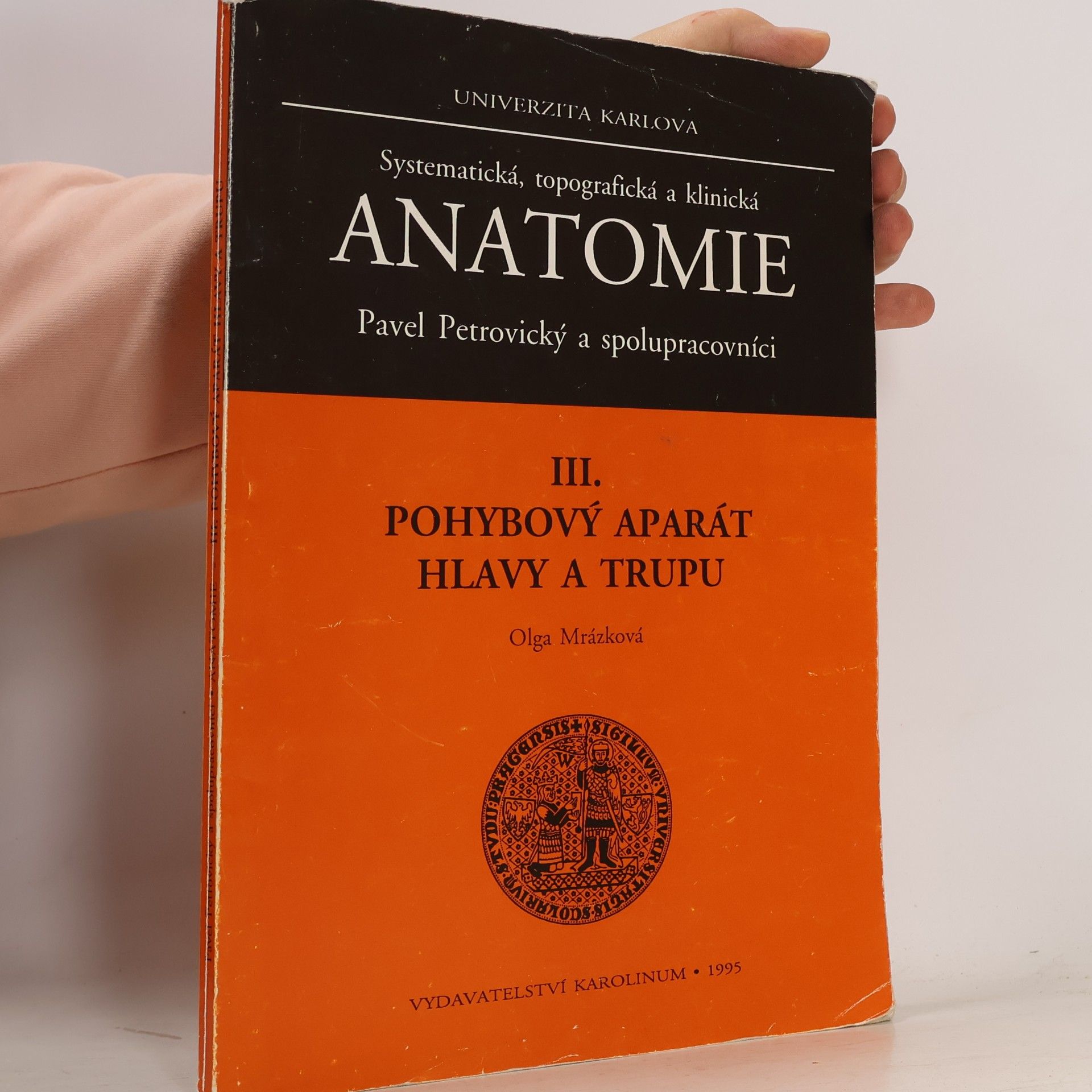 Olga Mrázková Systematická, topografická a klinická anatomie 3. - Pohybový aparát hlavy a trupu