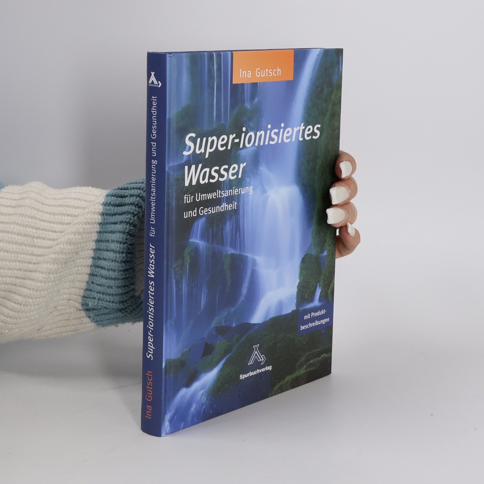 Ina Gutsch Super-ionisiertes Wasser für Umweltsanierung und Gesundheit