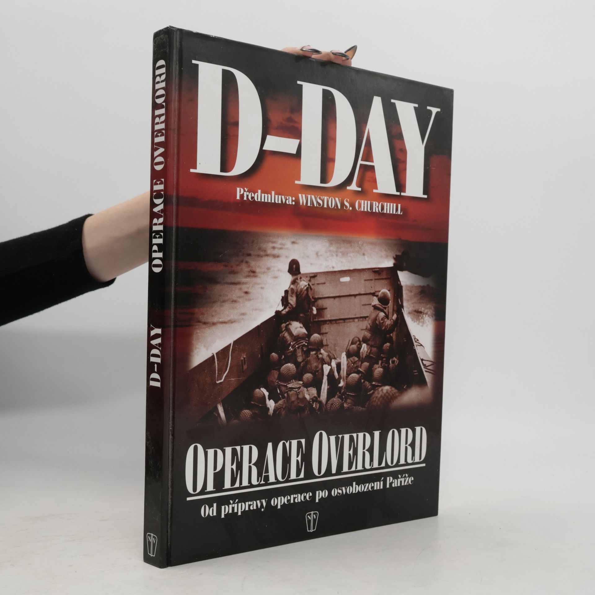 D-Day: Operace Overlord: Od přípravy po osvobození Paříže