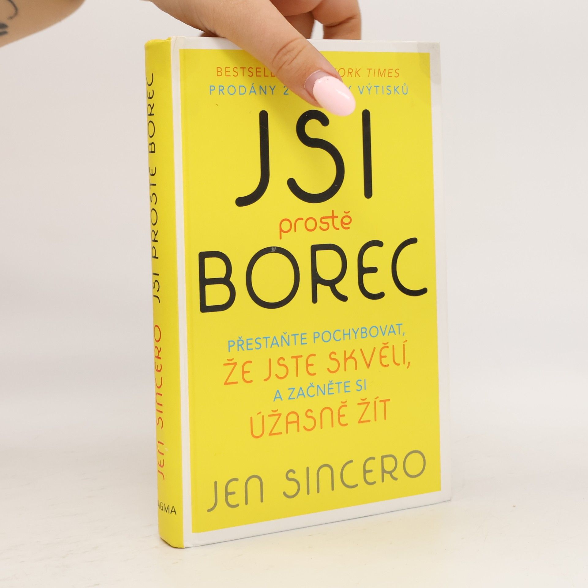Jsi prostě borec: Přestaňte pochybovat, že jste skvělí, a začněte si úžasně žít