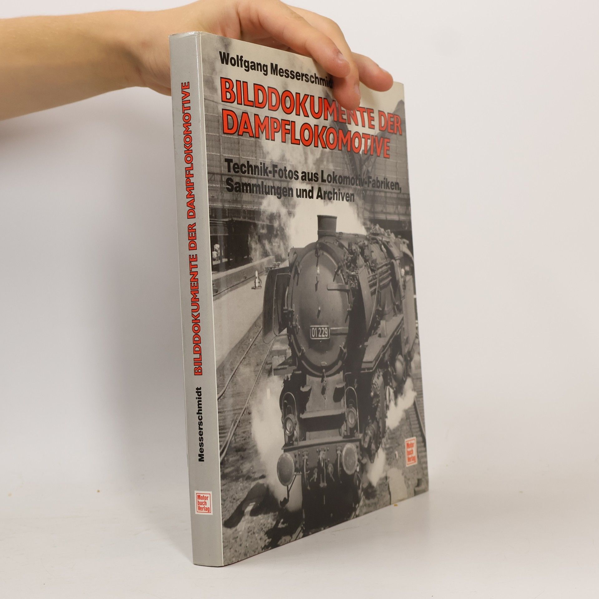 Wolfgang Messerschmidt Bilddokumente der Dampflokomotive