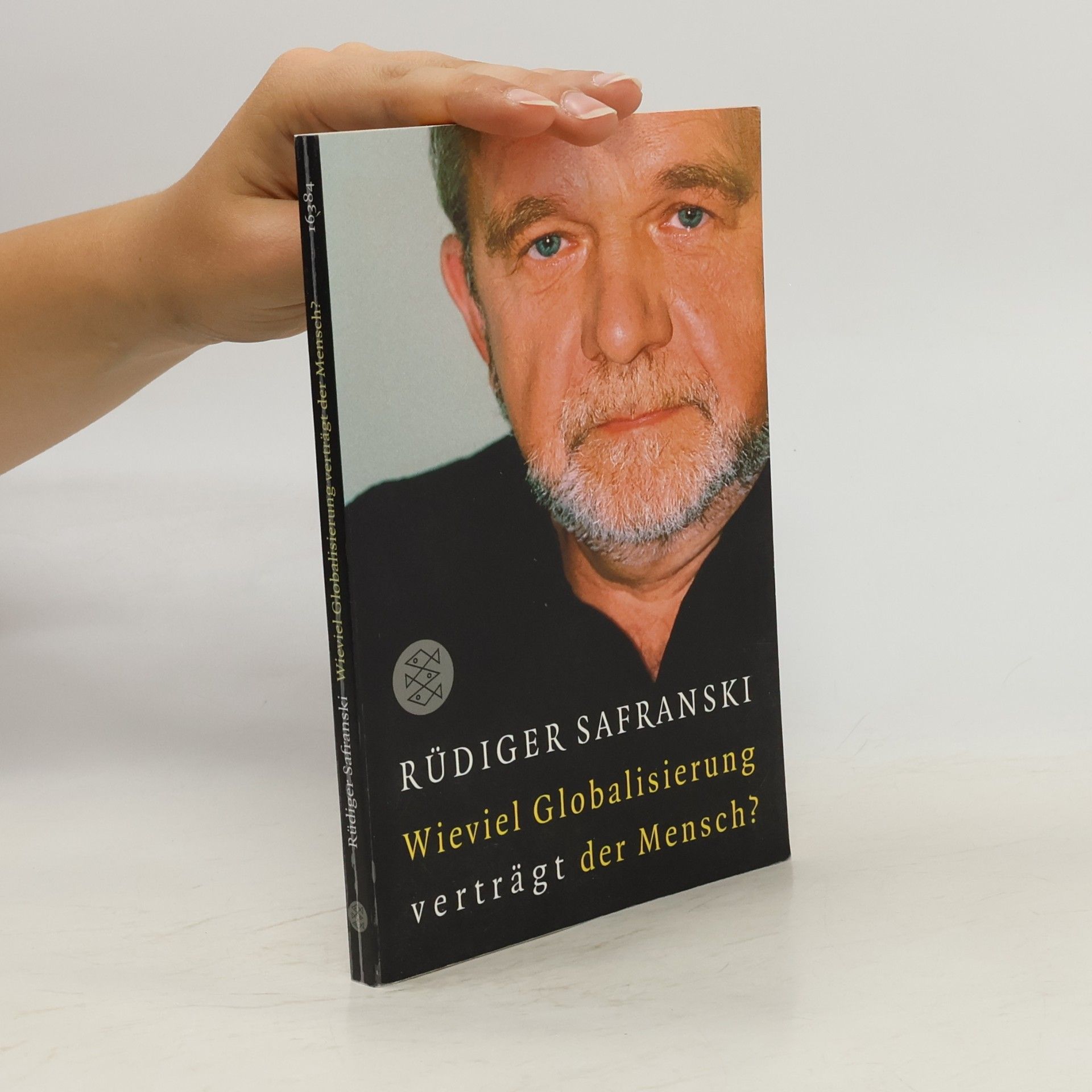 Rüdiger Safranski Wieviel Globalisierung verträgt der Mensch?