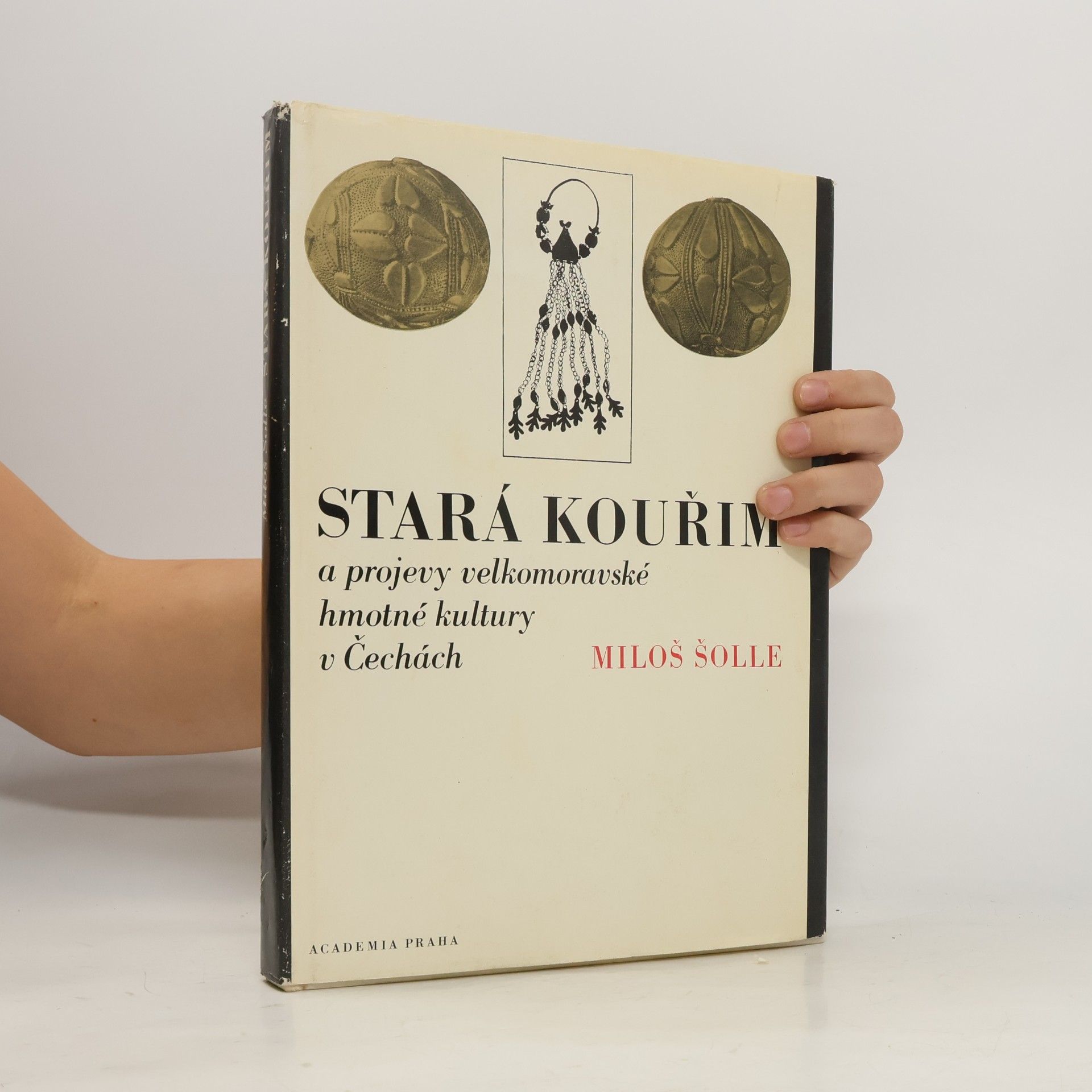 Miloš Šolle Stará Kouřim a projevy velkomoravské hmotné kultury v Čechách