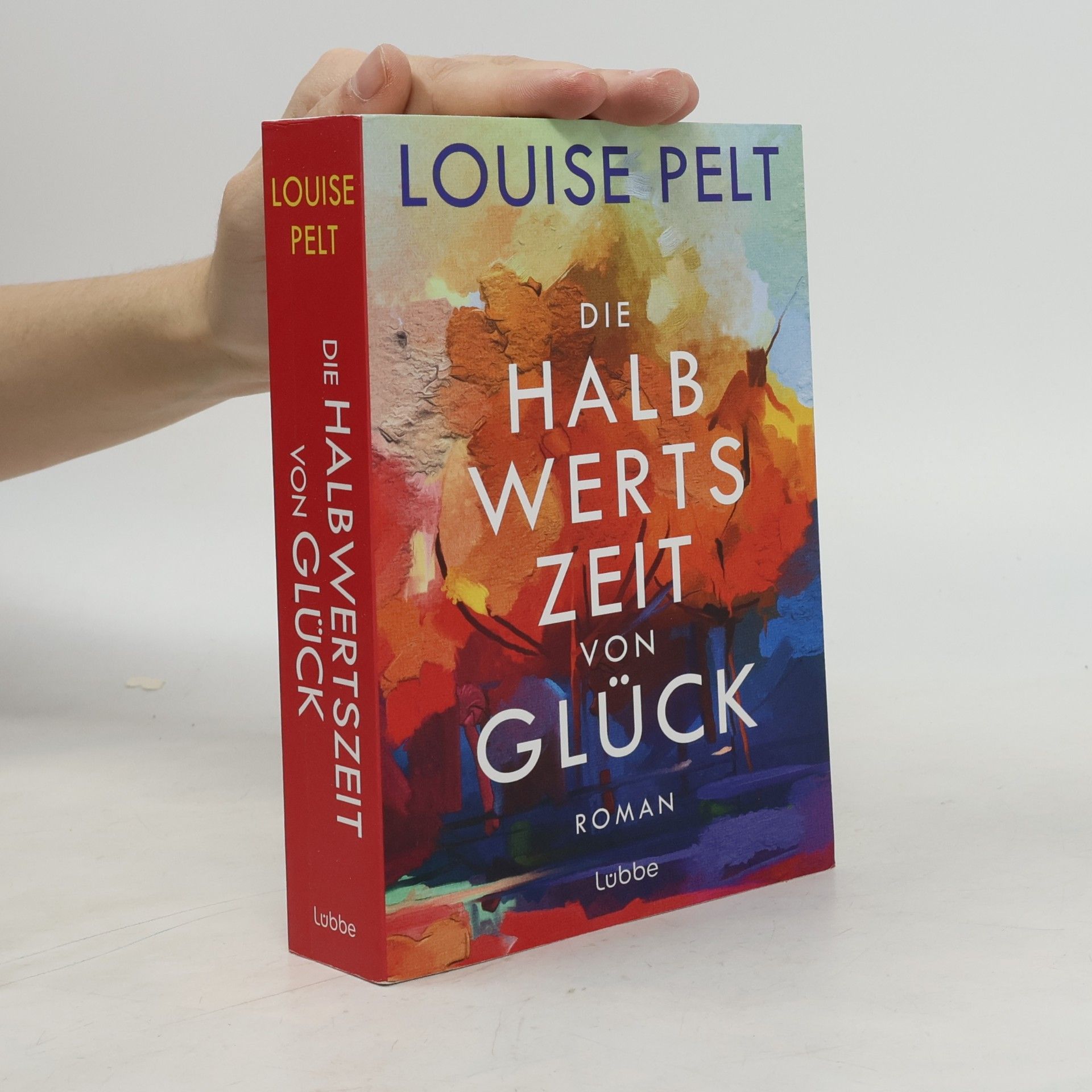 Louise Pelt Die Halbwertszeit von Glück
