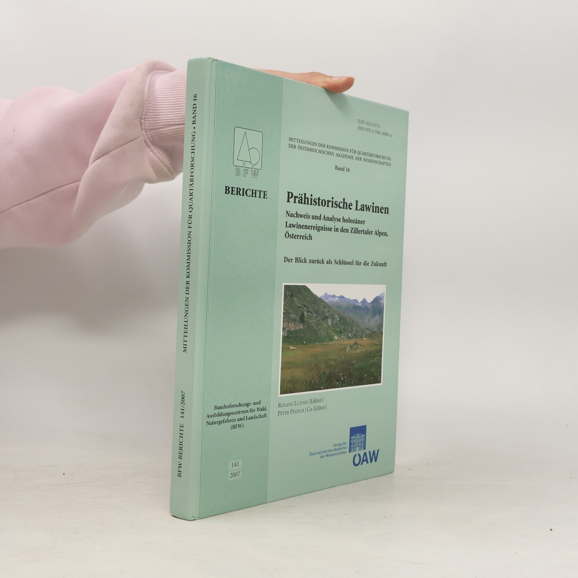 Autorenkollektiv Prähistorische Lawinen 16. Nachweis und Analyse holozäner Lawinenereignisse in den Zillertaler Alpen, Österreich
