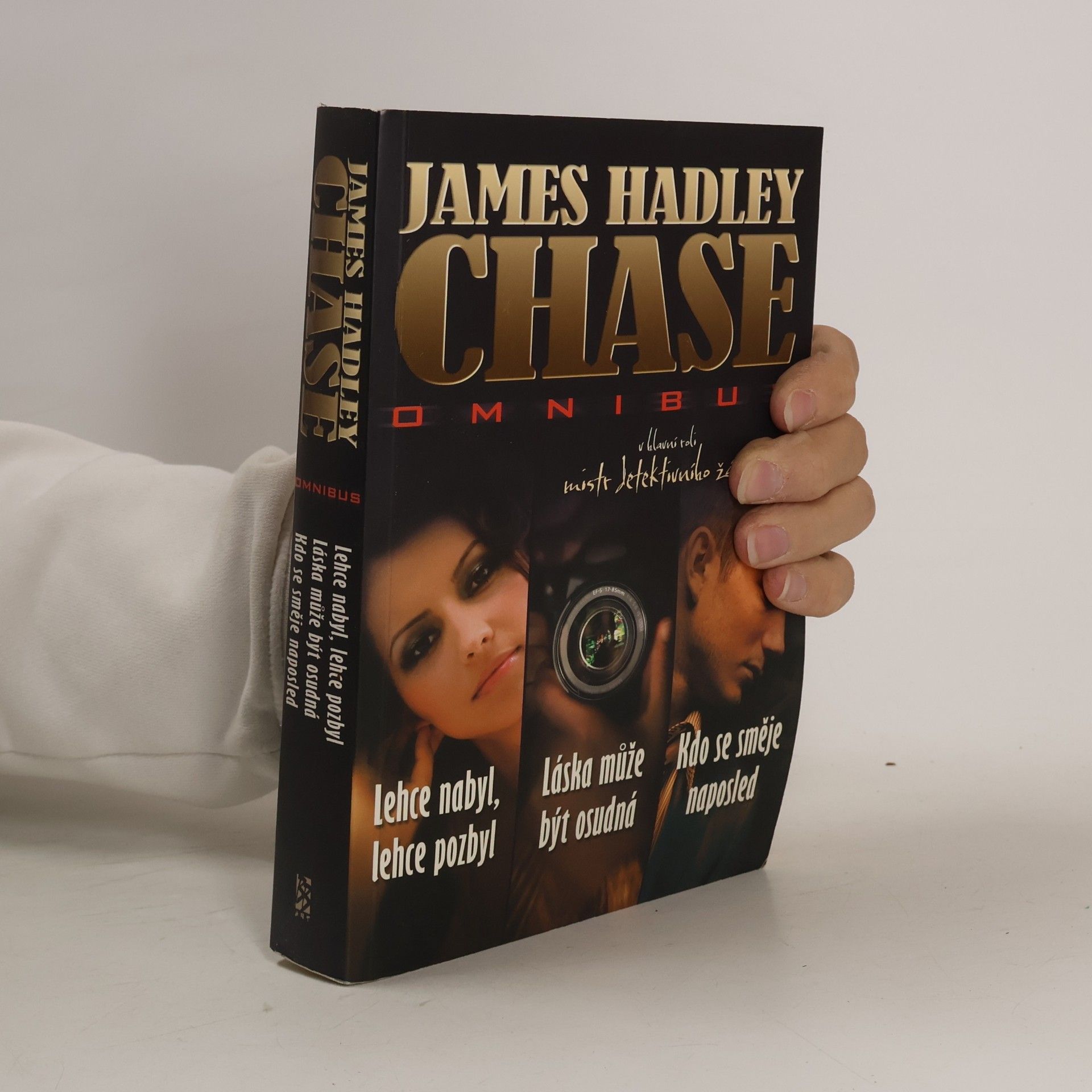 Libuše BurianováHasenöhrlová James Hadley Chase omnibus: Lehce nabyl, lehce pozbyl. Láska může být osudná. Kdo se směje naposled
