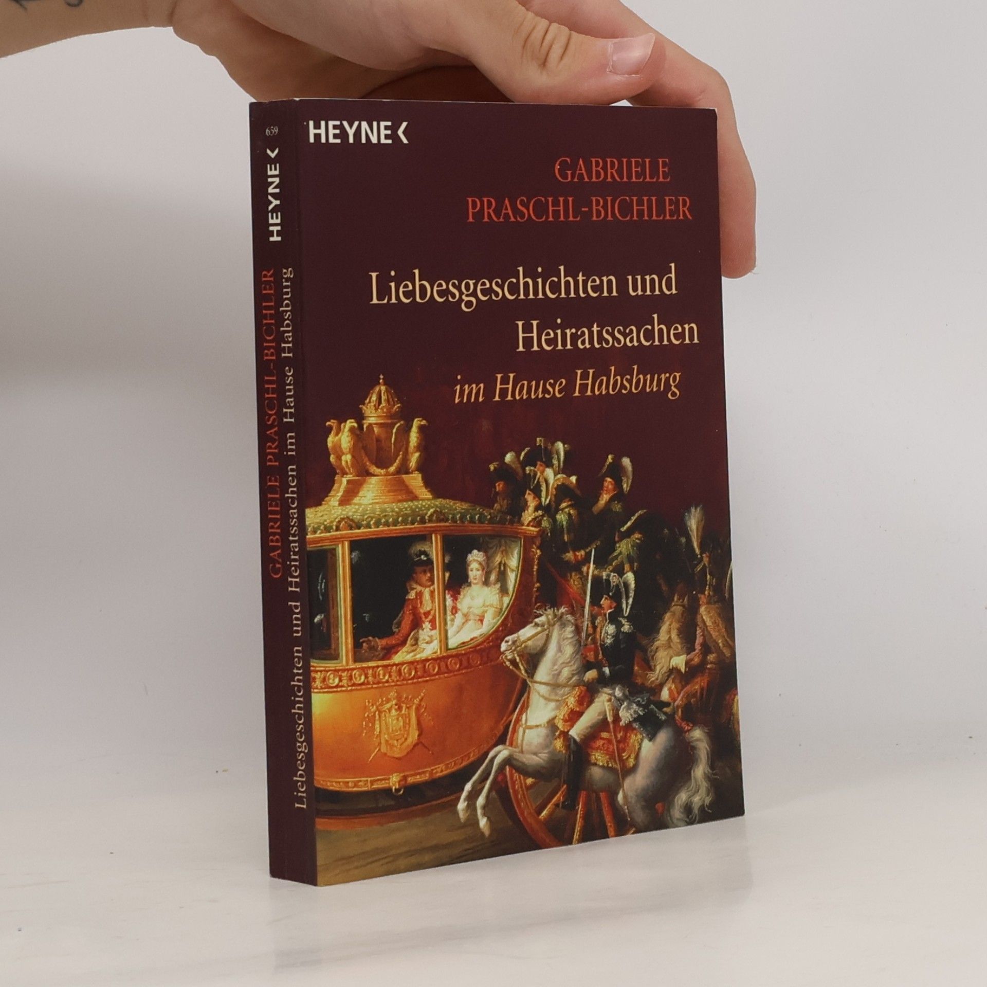 "Gott gebe, daß das Glück andauere". Liebesgeschichten und Heiratssachen im Hause Habsburg