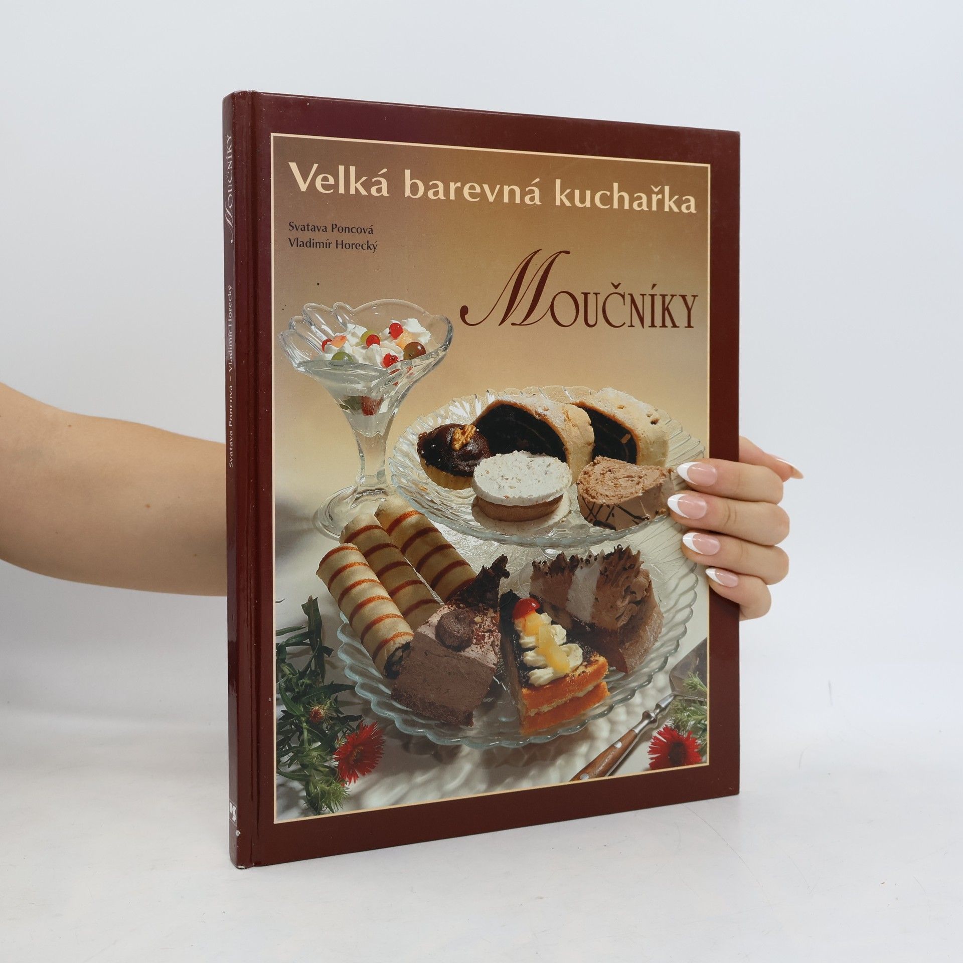 Poncová Svatava Moučníky. Velká barevná kuchařka