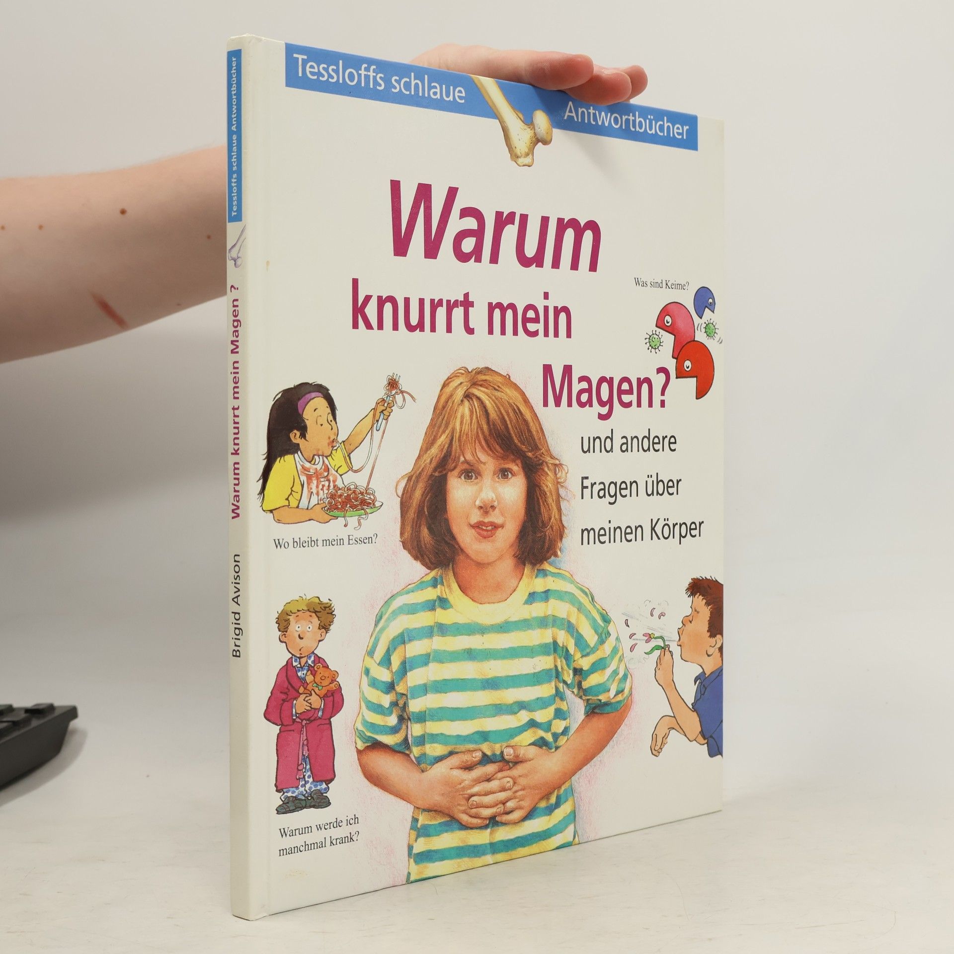 Autorenkollektiv Warum knurrt mein Magen? Und andere Fragen über meinen Körper