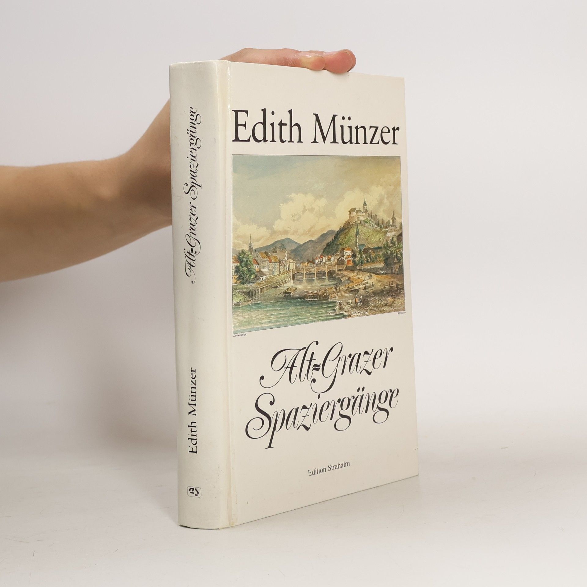 Edith Münzer Alt-Grazer Spaziergänge / Als die Stadt noch am Land war / Was die Murvorstadt erzählt