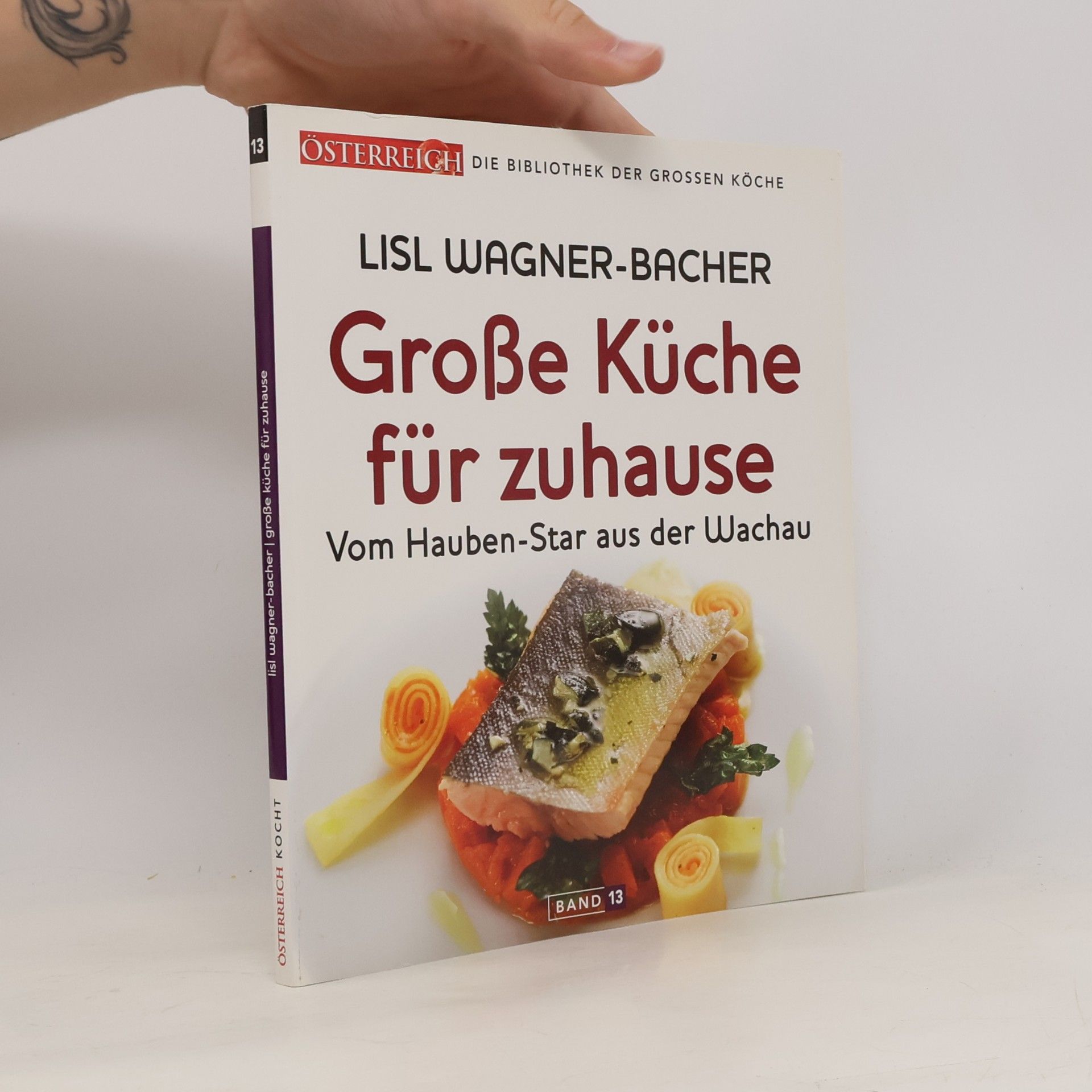 Lisl Wagner-Bacher Österreich Kocht 13. Grosse Küche für zuhause