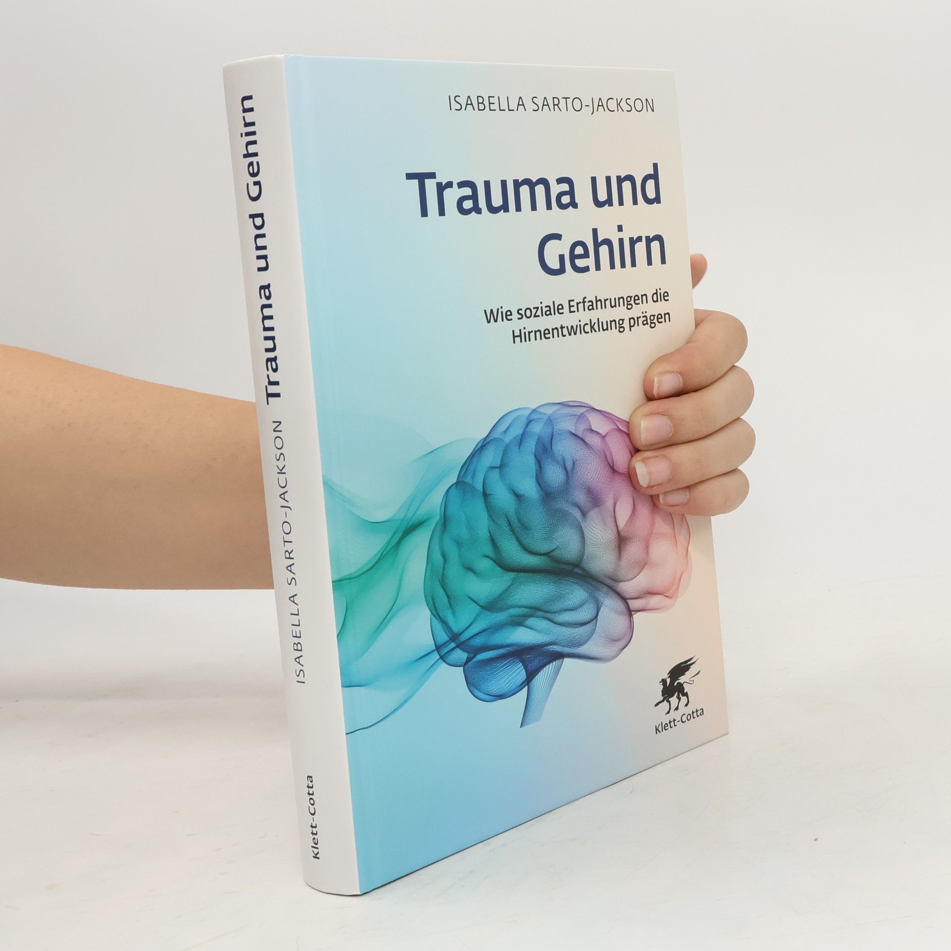 Isabella Sarto-Jackson Trauma und Gehirn: Wie soziale Erfahrungen die Hirnentwicklung prägen