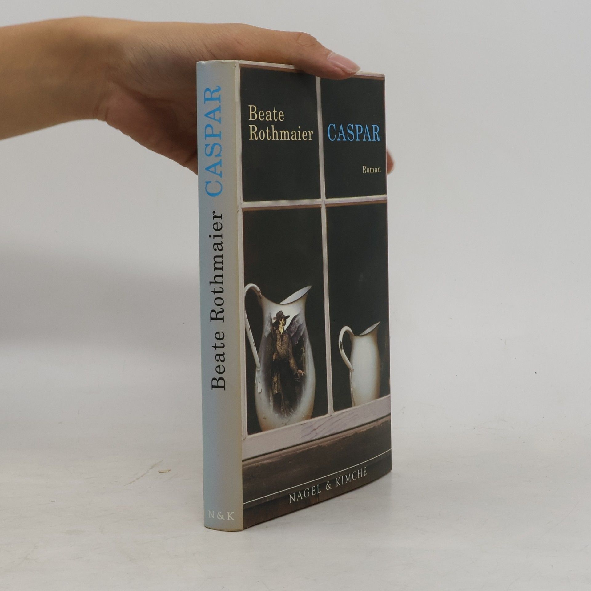Caspar. Roman. Ausgezeichnet mit dem Friedrich-Hölderlin-Förderpreis 2006