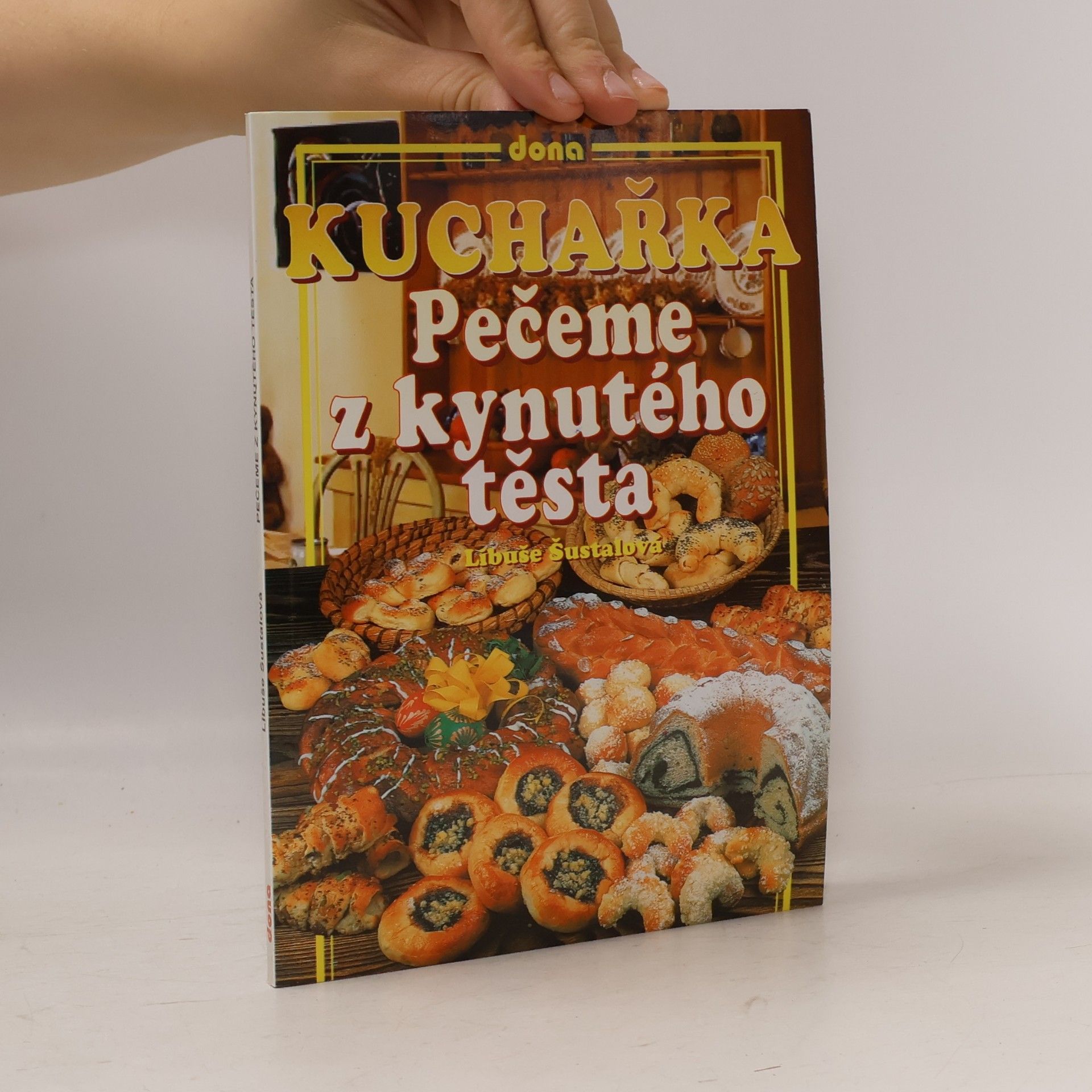 Libuše Šustalová Kuchařka : pečeme z kynutého těsta