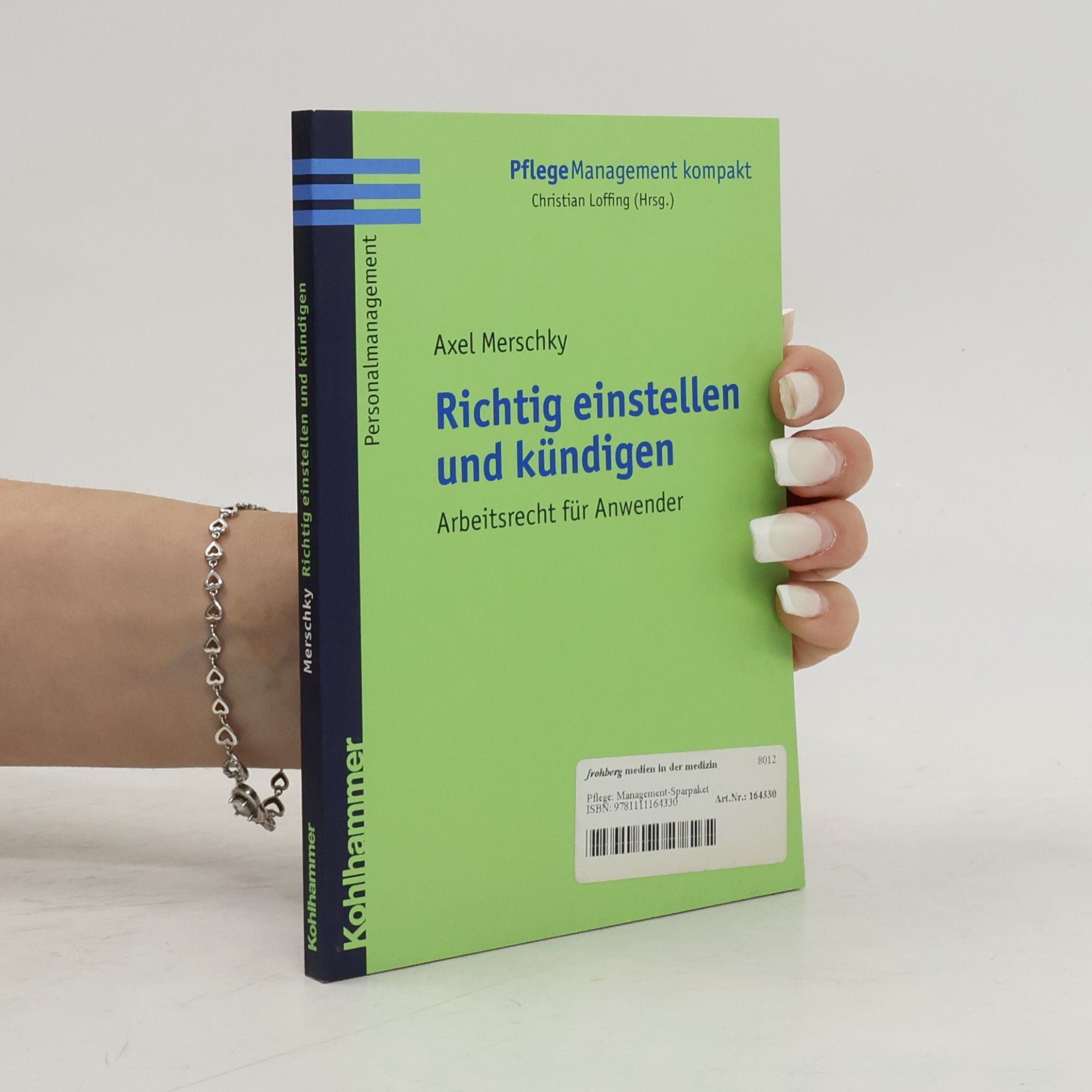 Axel Merschky Richtig einstellen und kündigen (PflegeManagement kompakt)