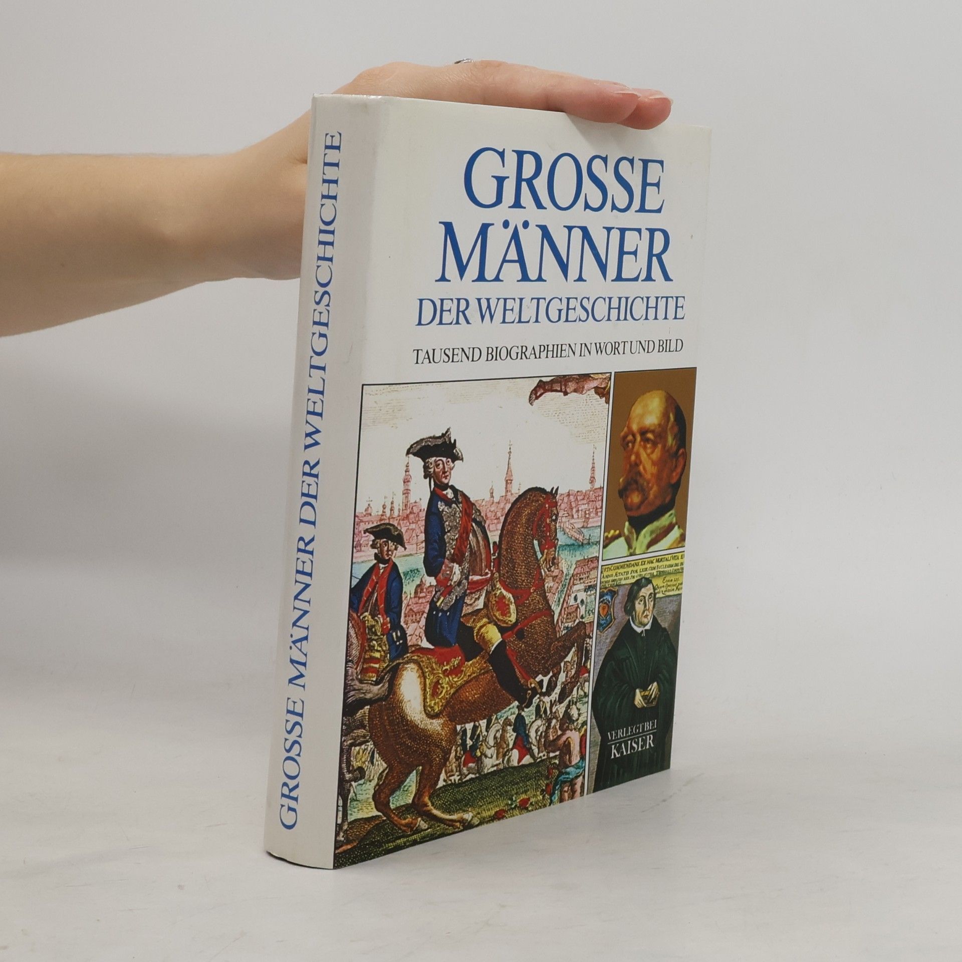 Quirin Engasser Grosse Männer der Weltgeschichte. Tausend Biographien in Wort und Bild.