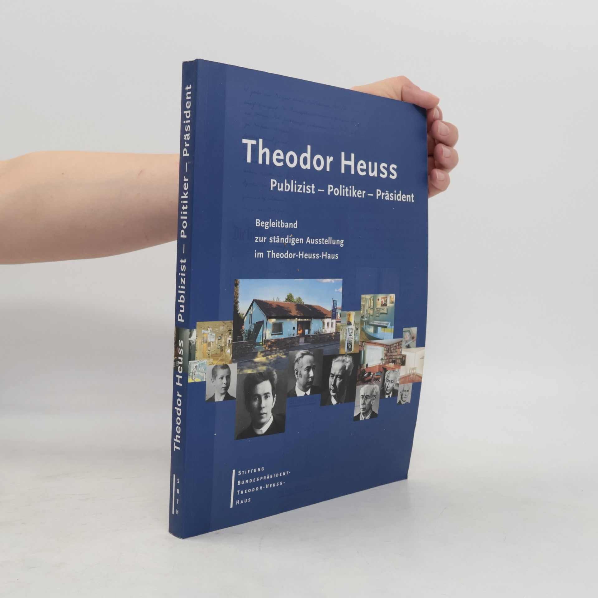 Thomas Hertfelder Theodor Heuss, Publizist - Politiker - Präsident