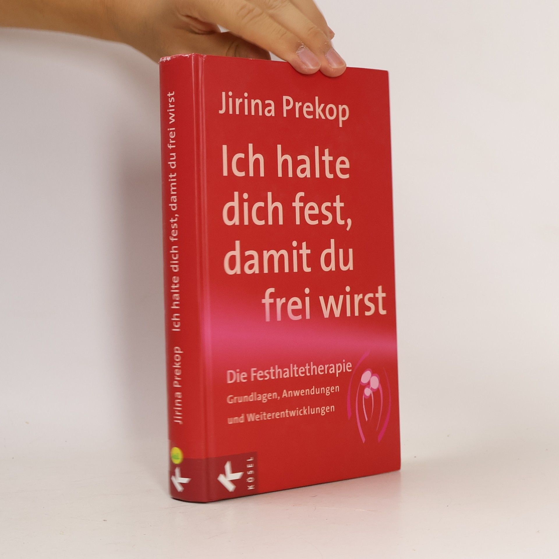 Jirina Prekop Ich halte dich fest, damit du frei wirst