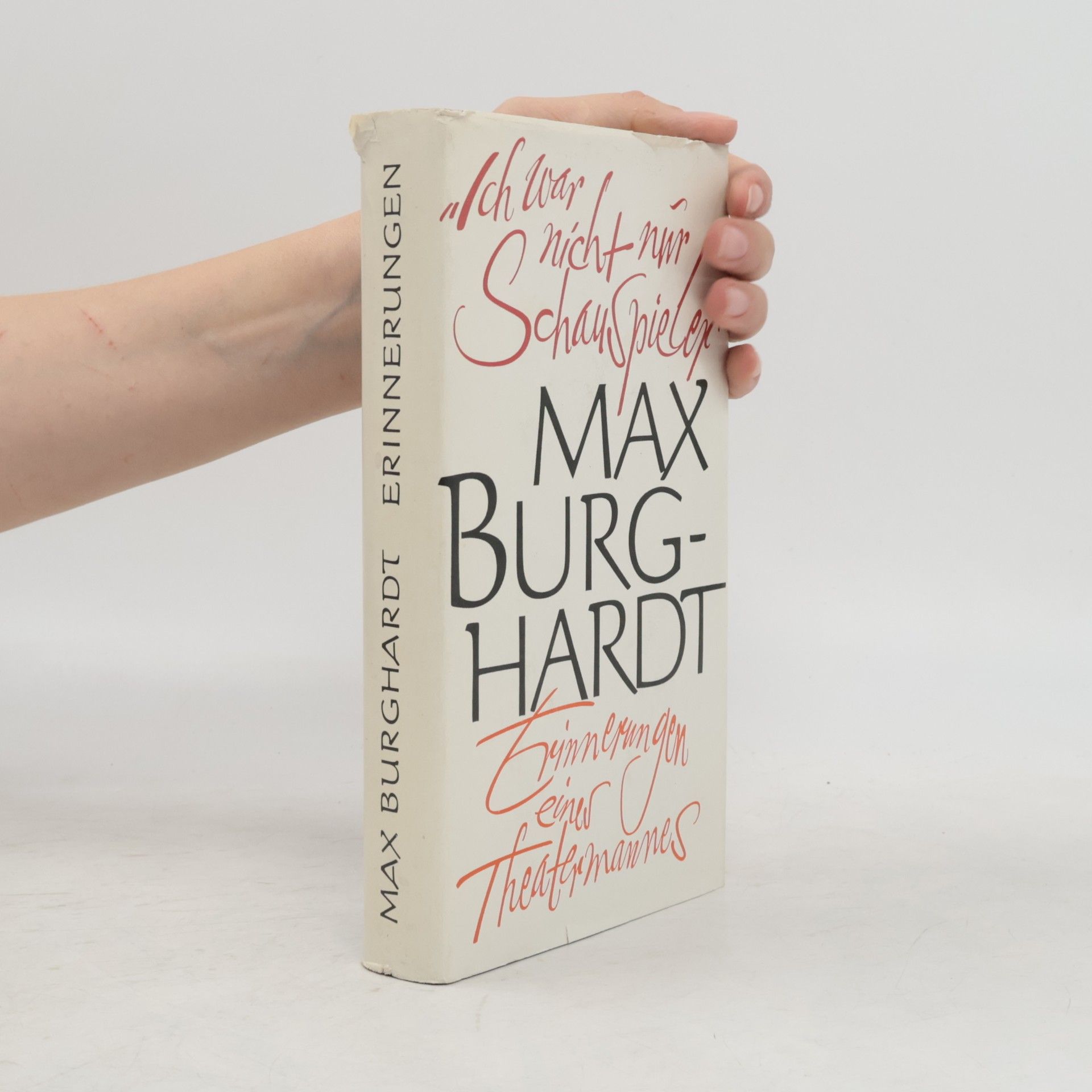 Maximilian Burghardt Ich war nicht nur Schauspieler: Erinnerungen eines Theatermannes