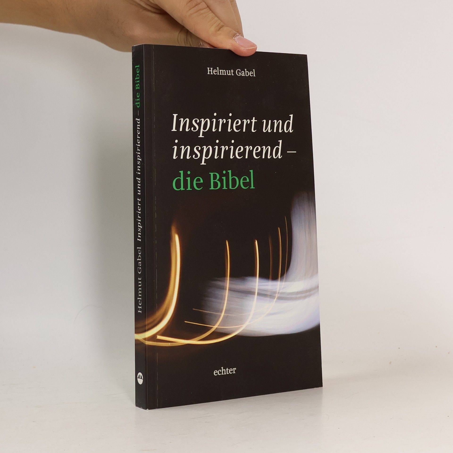 Helmut Gabel Inspiriert und inspirierend – die Bibel