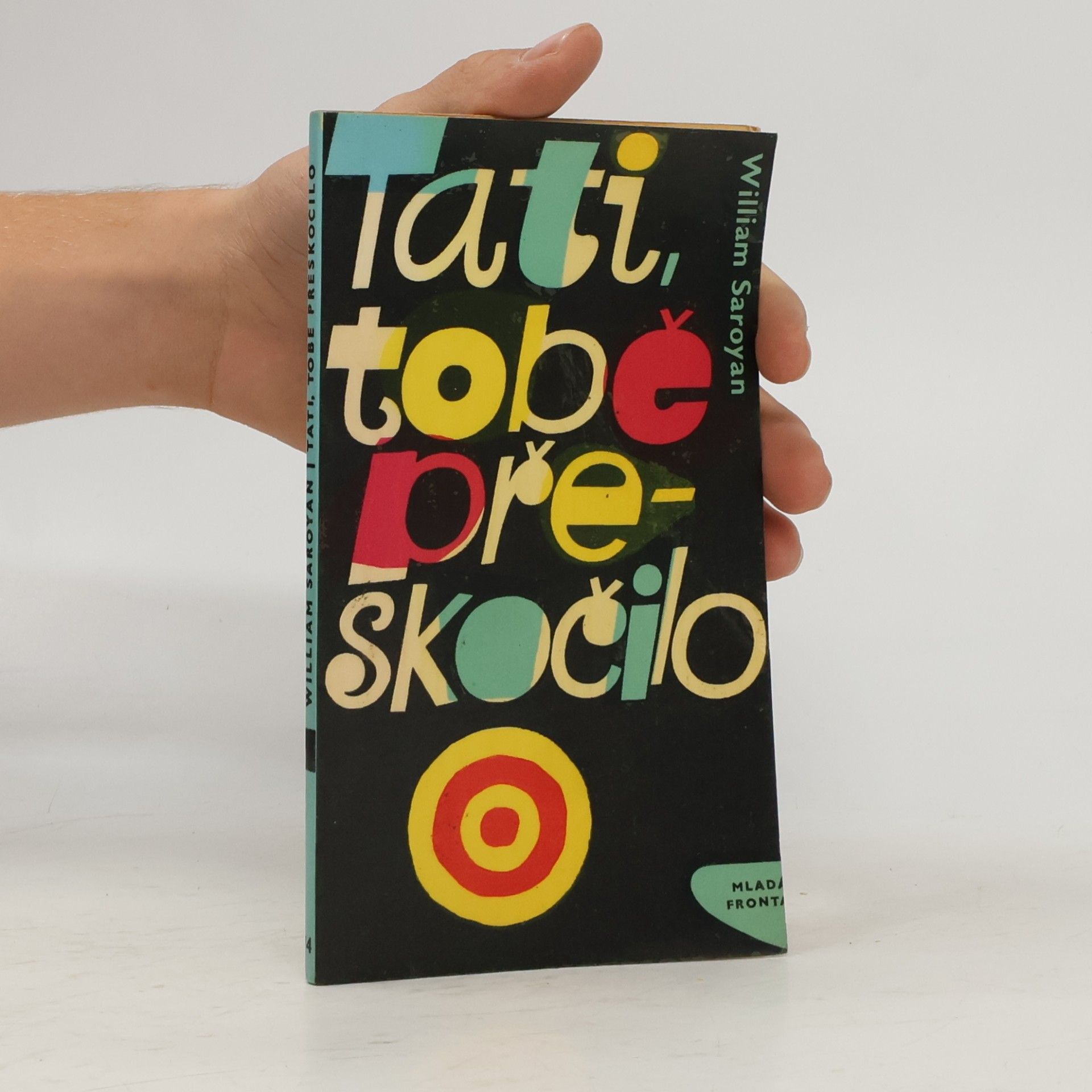 William Saroyan Tati, tobě přeskočilo