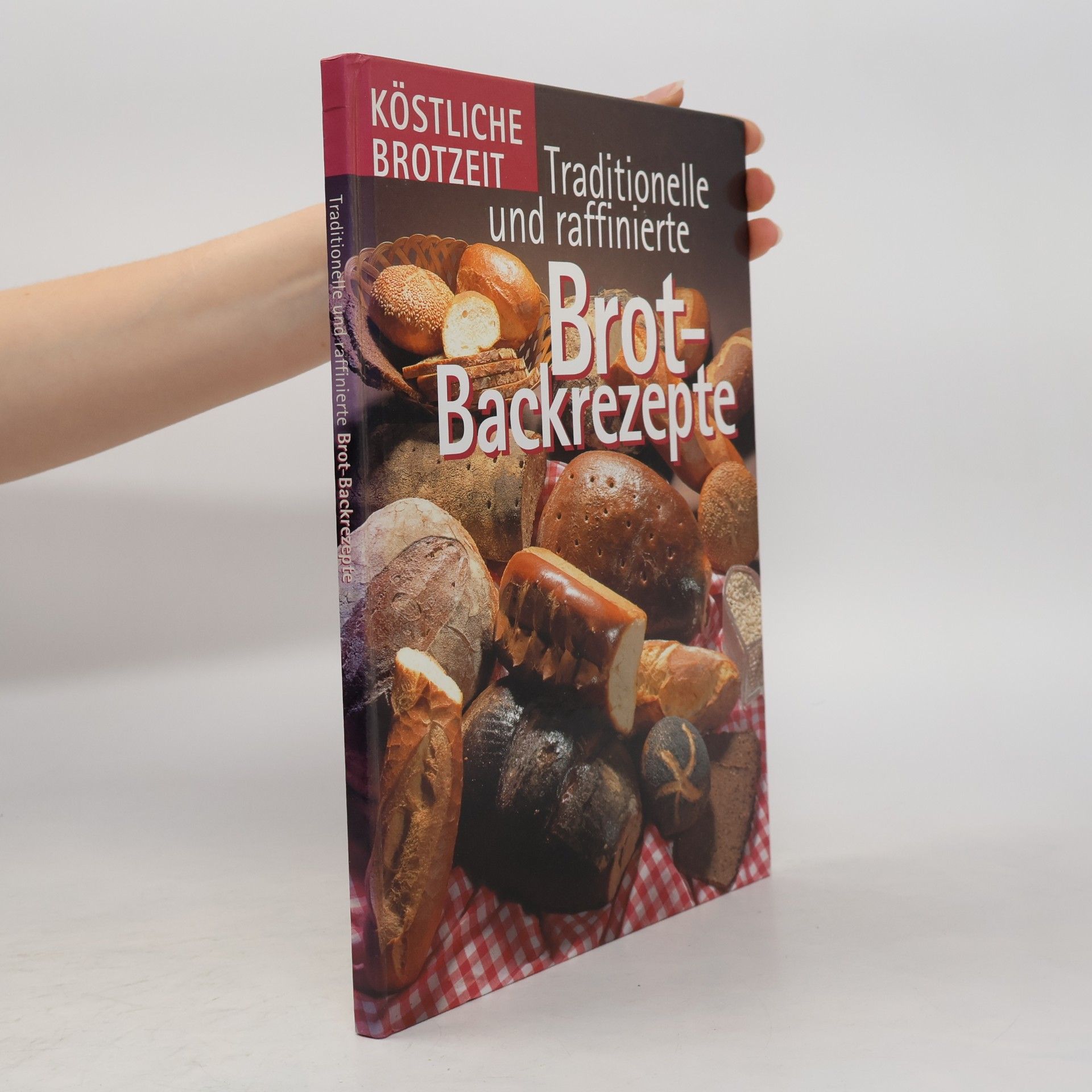 Kolektiv autorů Traditionelle und raffinierte Brot-Backrezepte