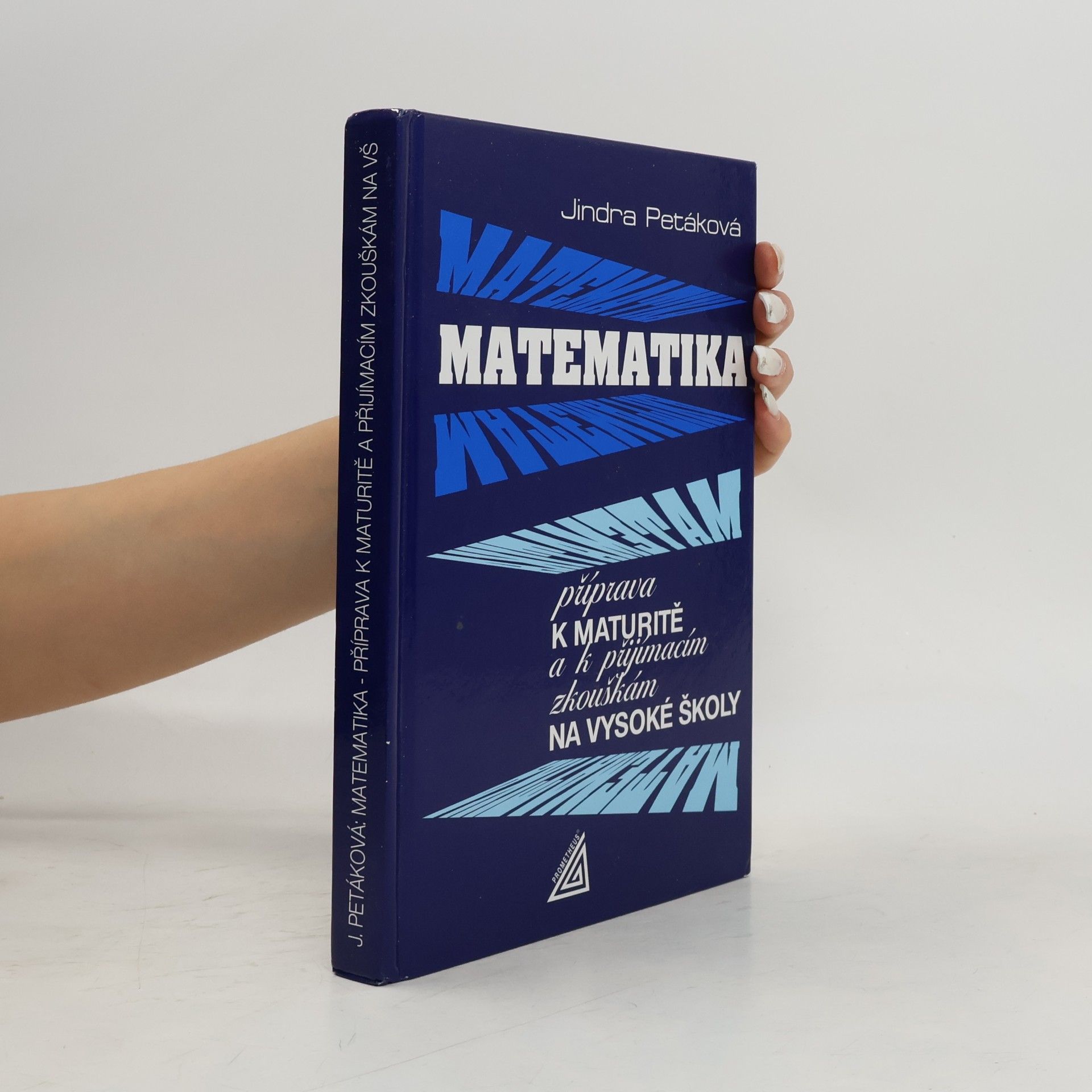 Petáková Jindra Matematika - příprava na život a k přijímacím zkouškám na vysoké školy