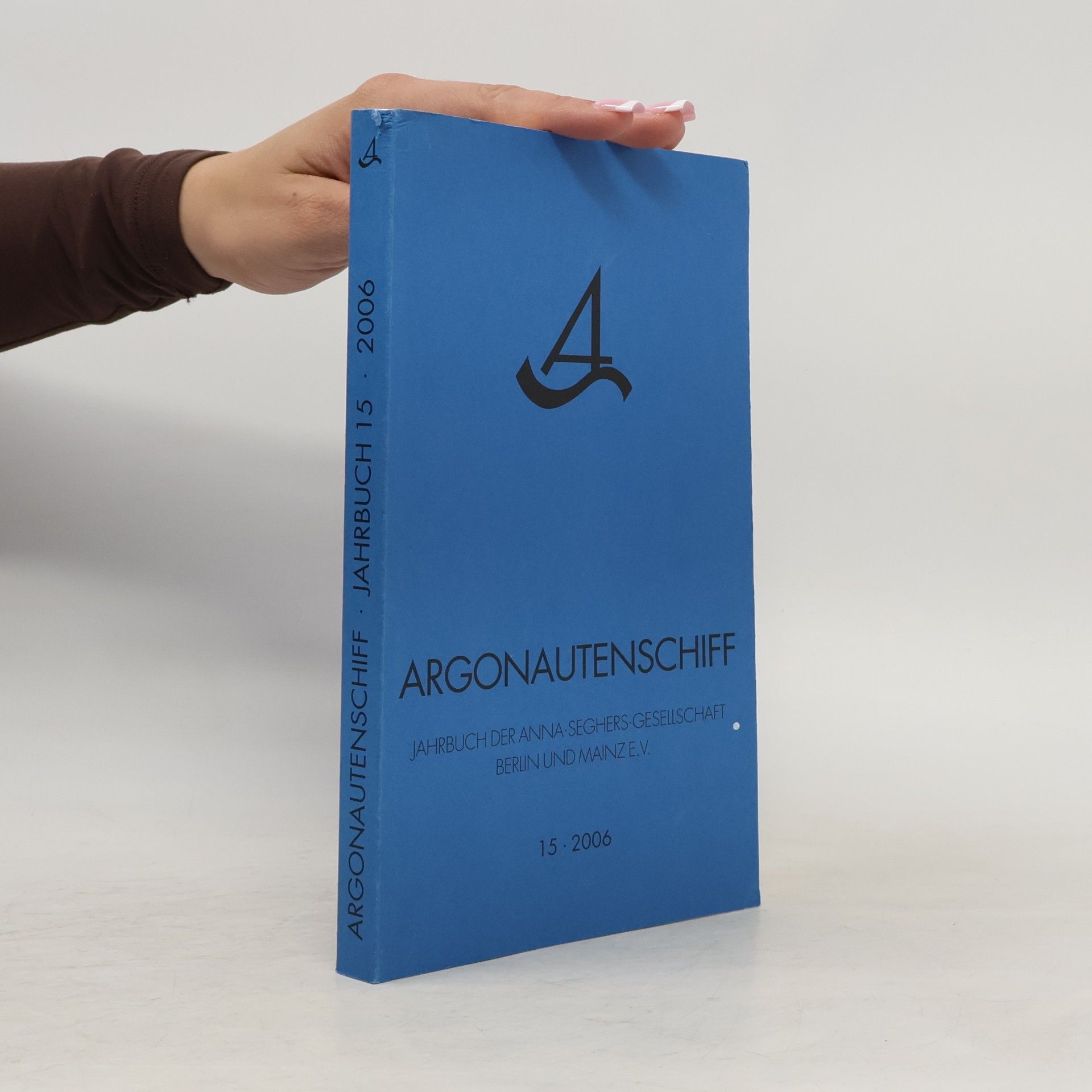 Autorenkollektiv Argonautenschiff. Jahrbuch der Anna-Seghers-Gesellschaft Berlin und Mainz e.V.: 2006