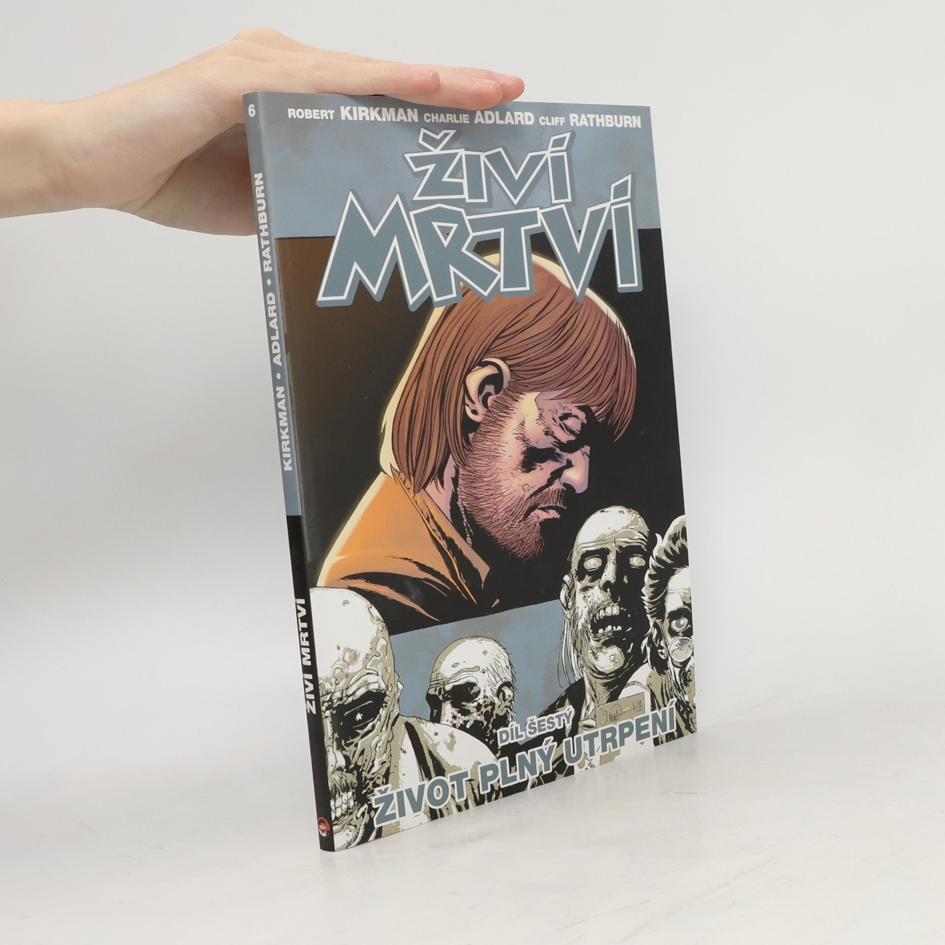 Robert Kikman Živí mrtví 6: Život plný utrpení