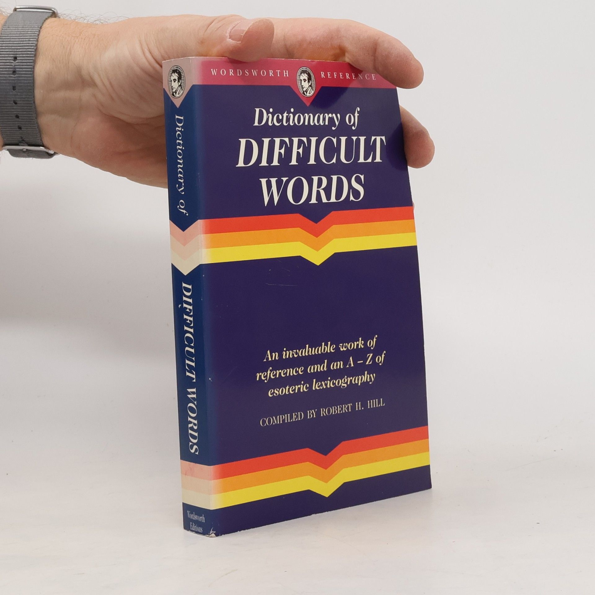 Robert H. Hill The Wordsworth dictionary of difficult words
