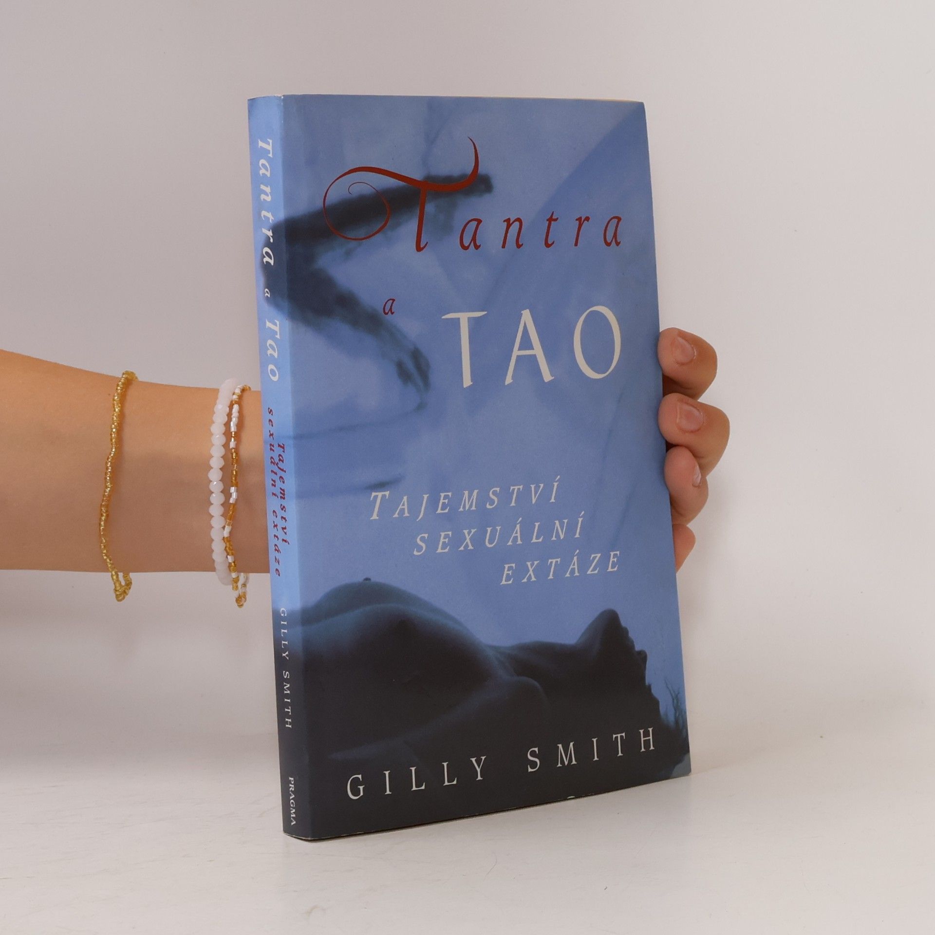 Gilly Smith Tantra a tao: Tajemství sexuální extáze