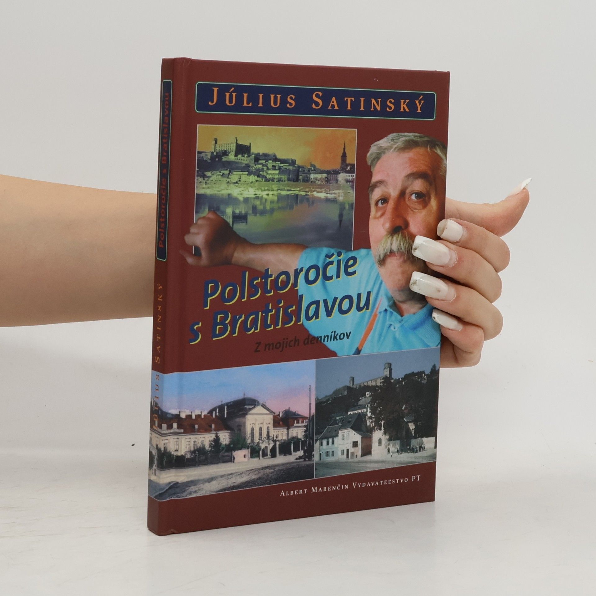 Július Satinský Polstoročie s Bratislavou. Z mojich denníkov