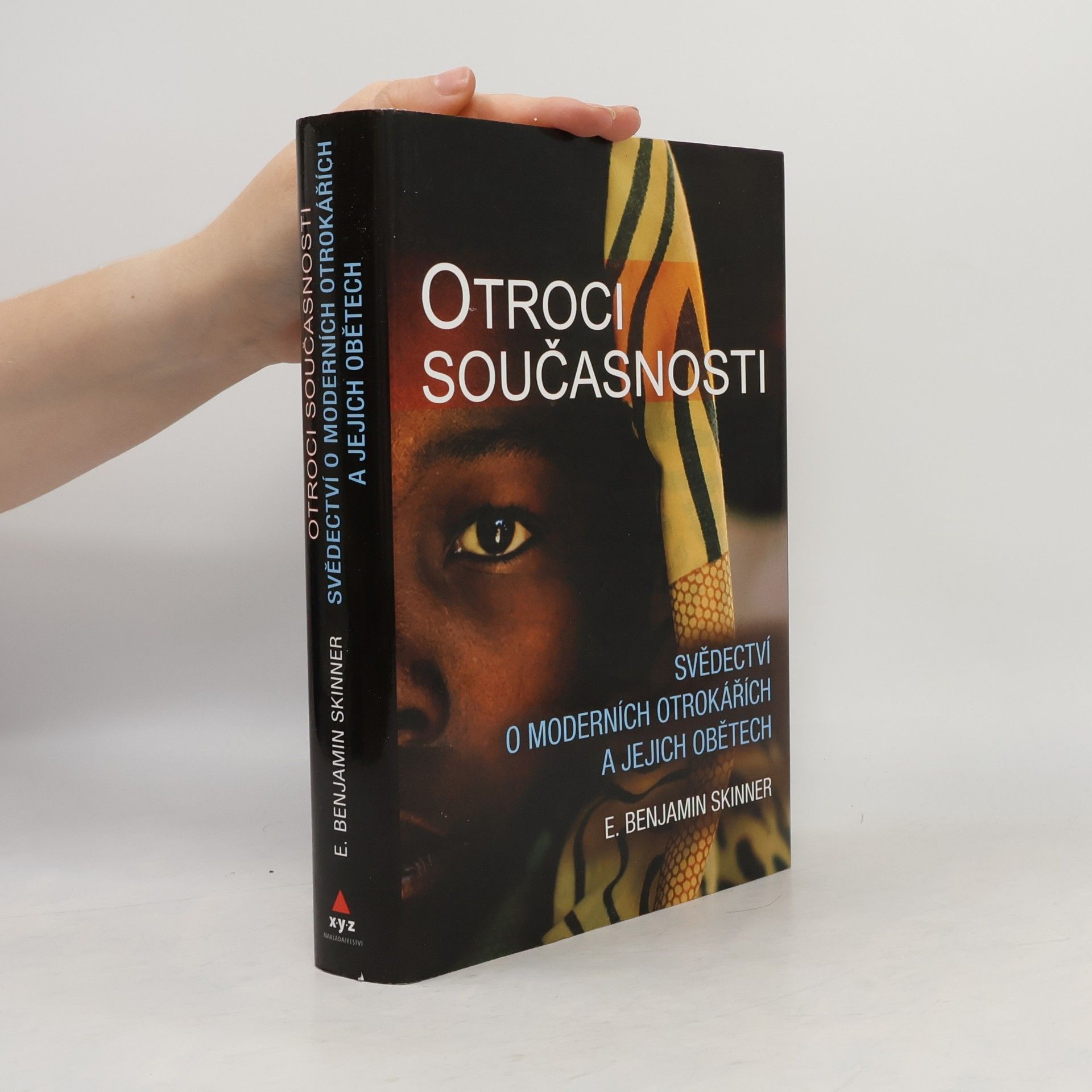 E. Benjamin Skinner Otroci současnosti : svědectví o moderních otrokářích a jejich obětech