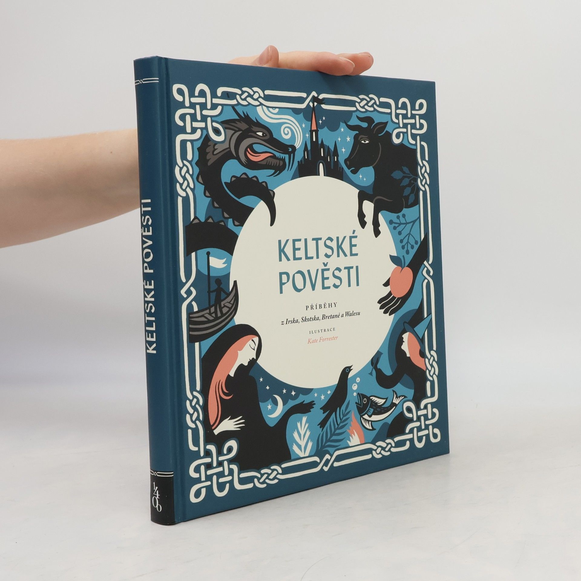 Kate Forrester Keltské pověsti : příběhy z Irska, Skotska, Bretaně a Walesu