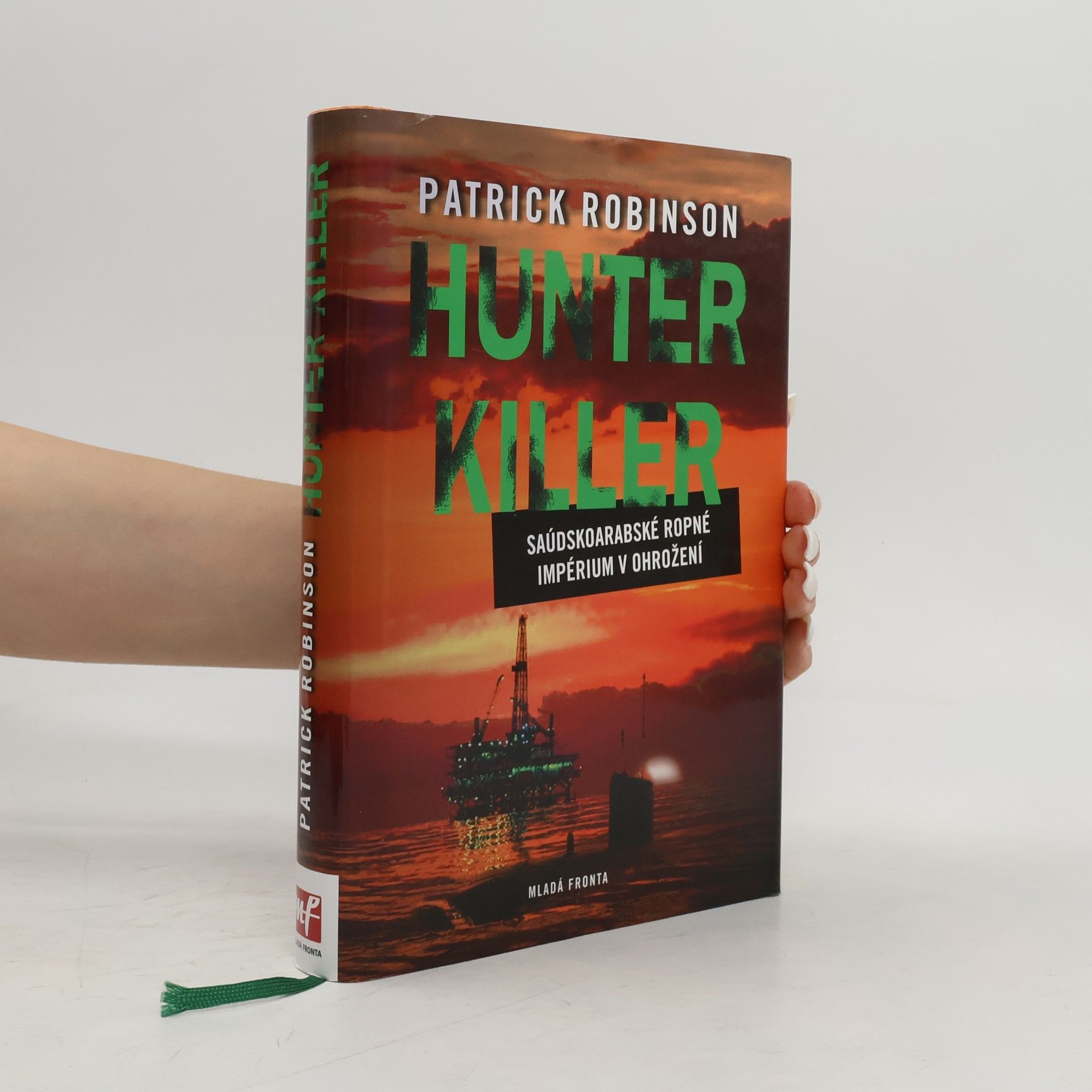 Patrick Robinson Hunter Killer. Saúdskoarabské ropné impérium v ohrožení