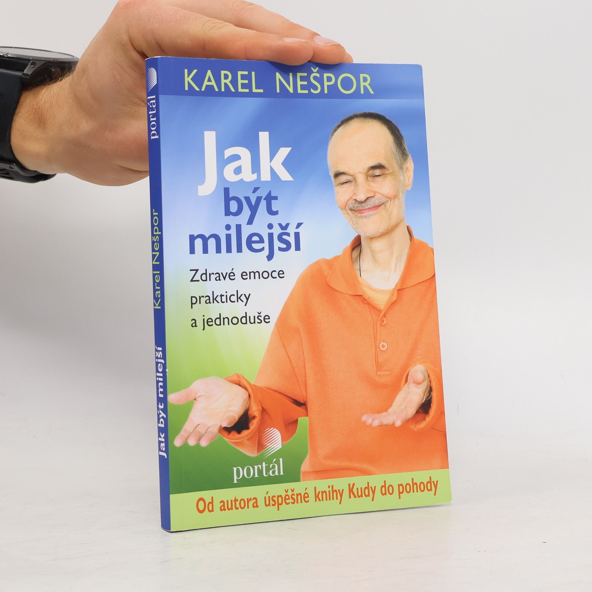 Karel Nešpor Jak být milejší : zdravé emoce prakticky a jednoduše