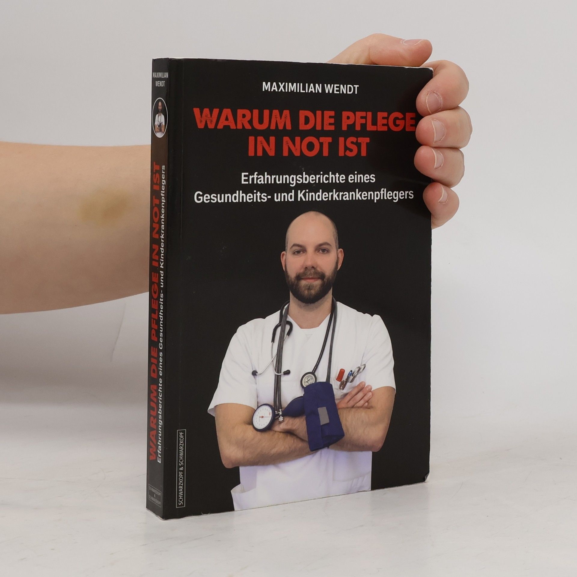 Maximilian Wendt Warum die Pflege in Not ist
