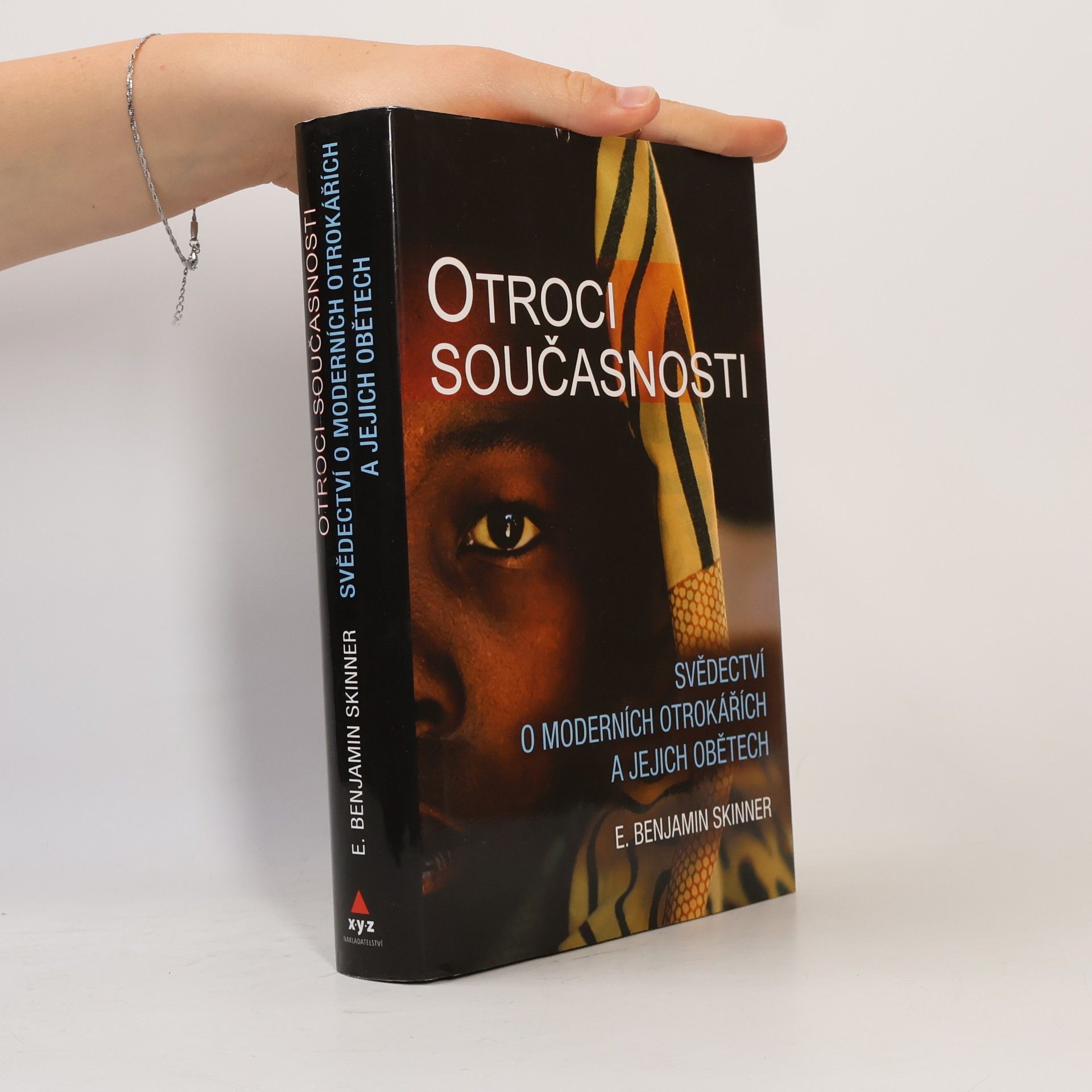 E. Benjamin Skinner Otroci současnosti : svědectví o moderních otrokářích a jejich obětech