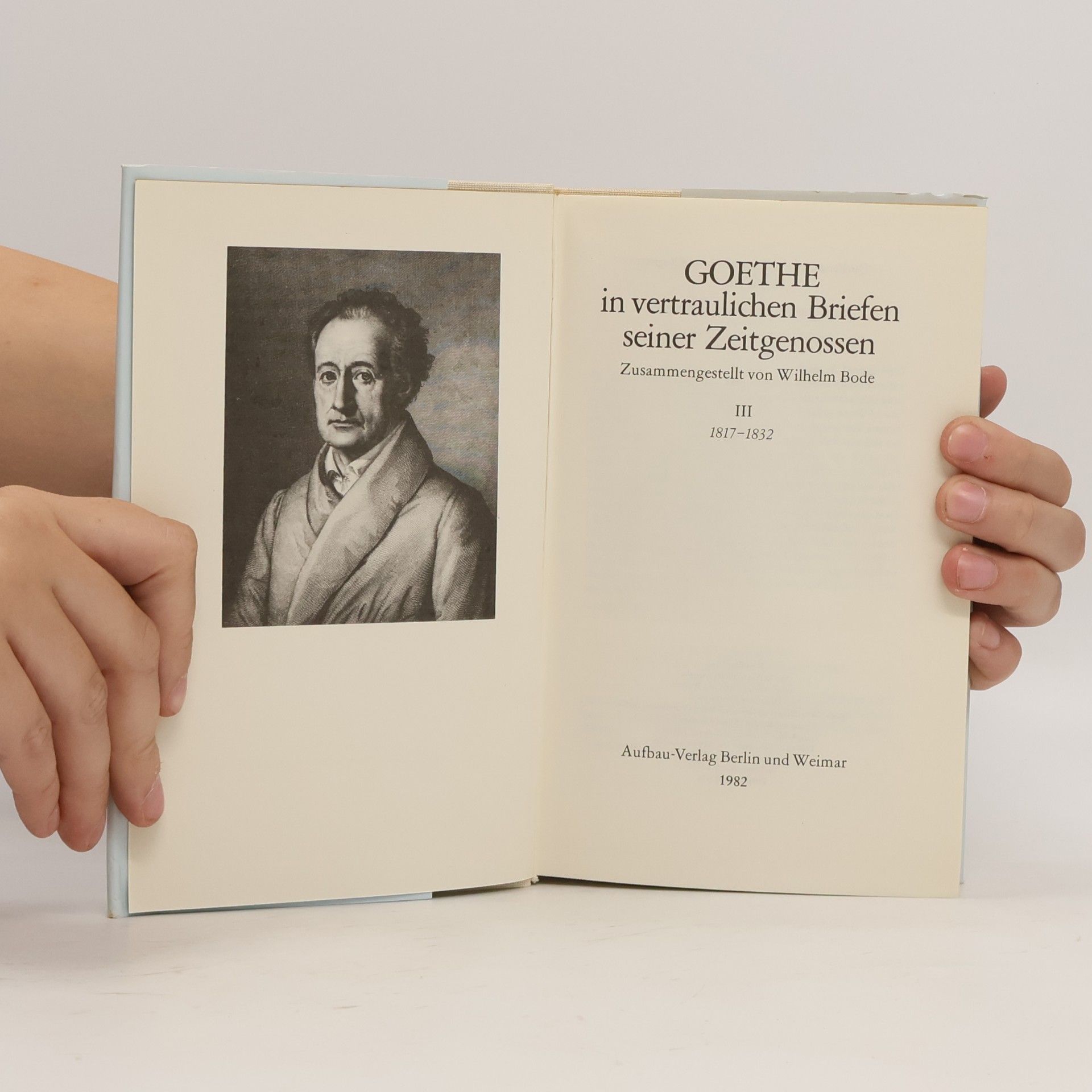 Wilhelm Bode Goethe in vertraulichen Briefen seiner Zeitgenossen III