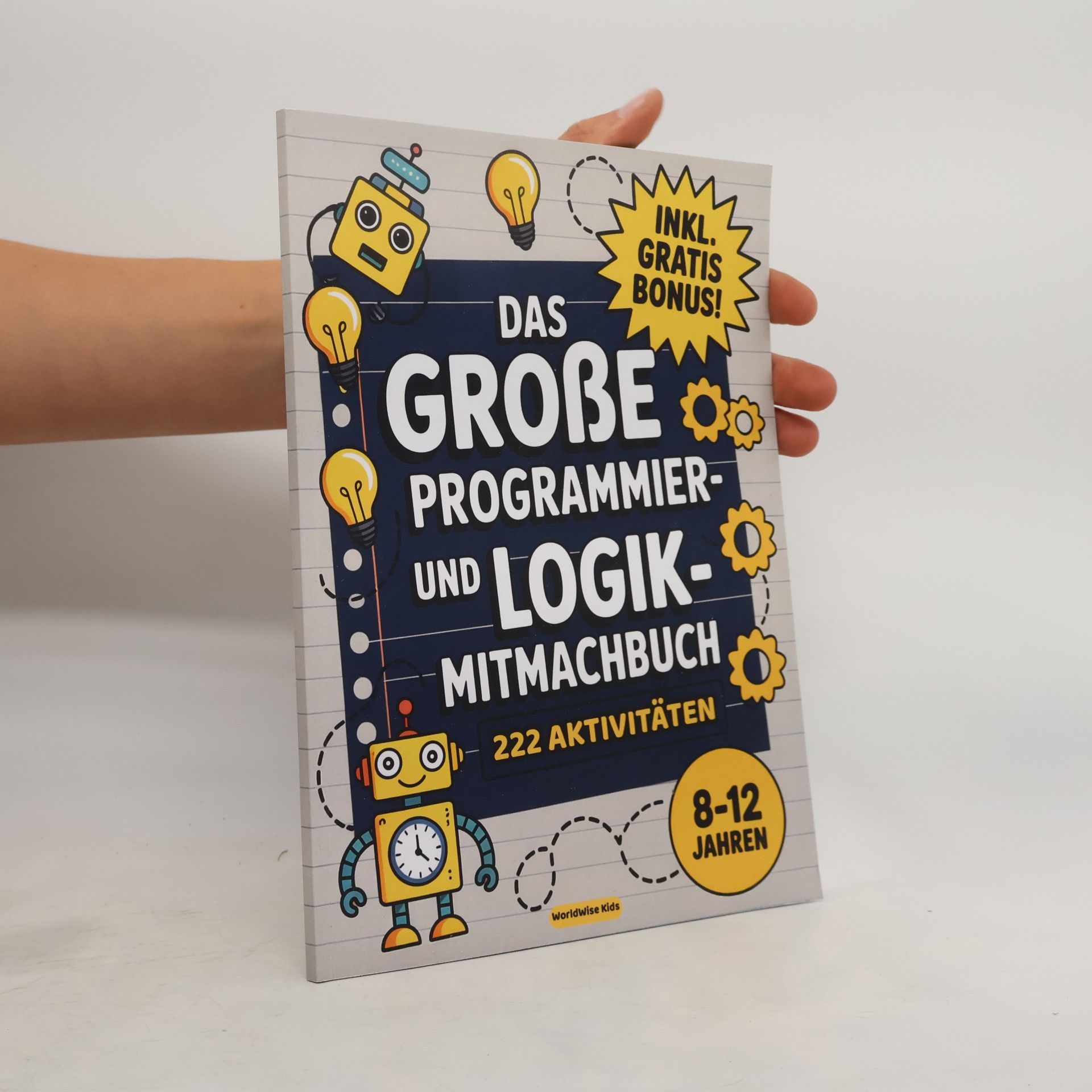 WorldWise Kids Das große Programmier- und Logik-Mitmachbuch für Kinder