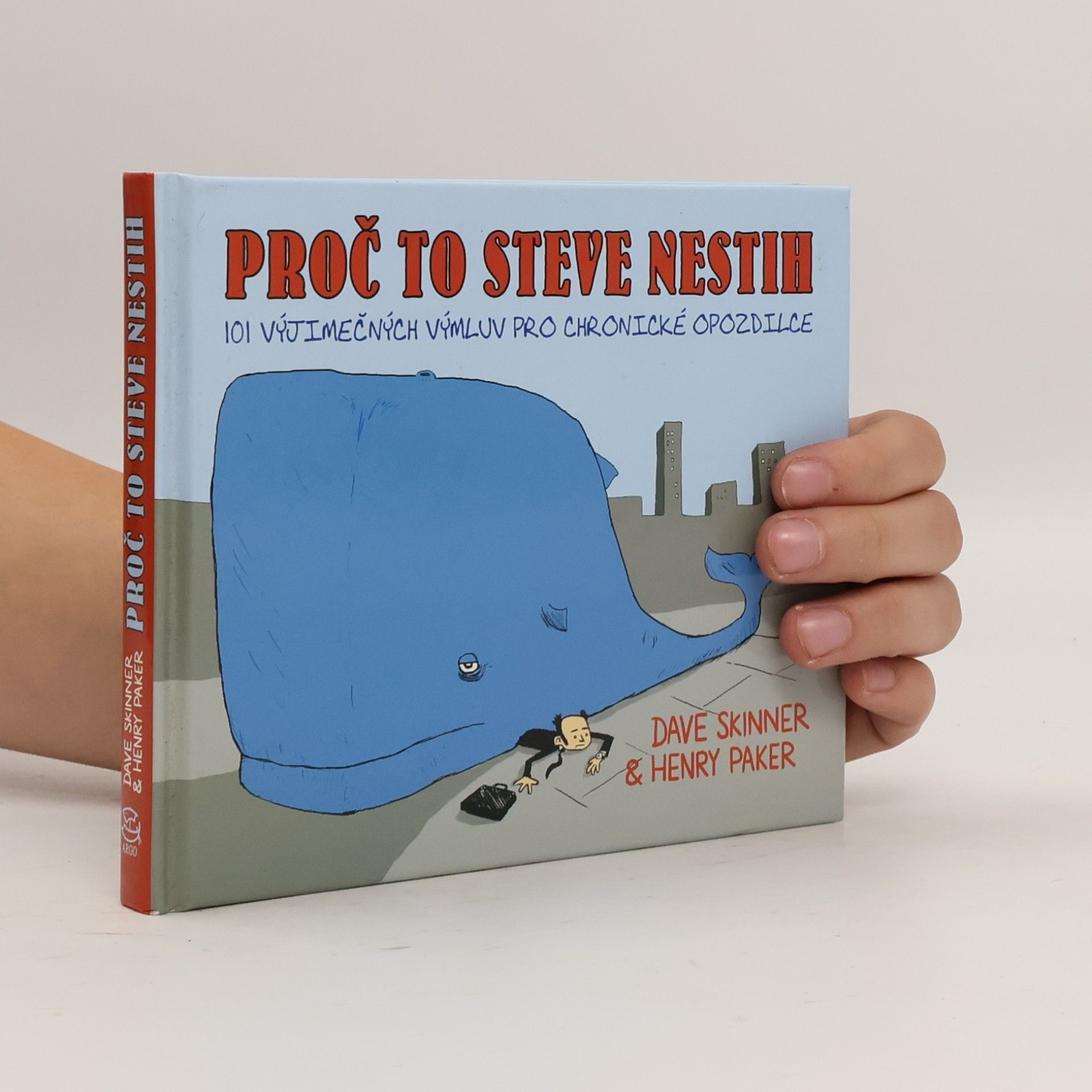 Proč to Steve nestih. 101 výjimečných výmluv pro chronické opozdilce.