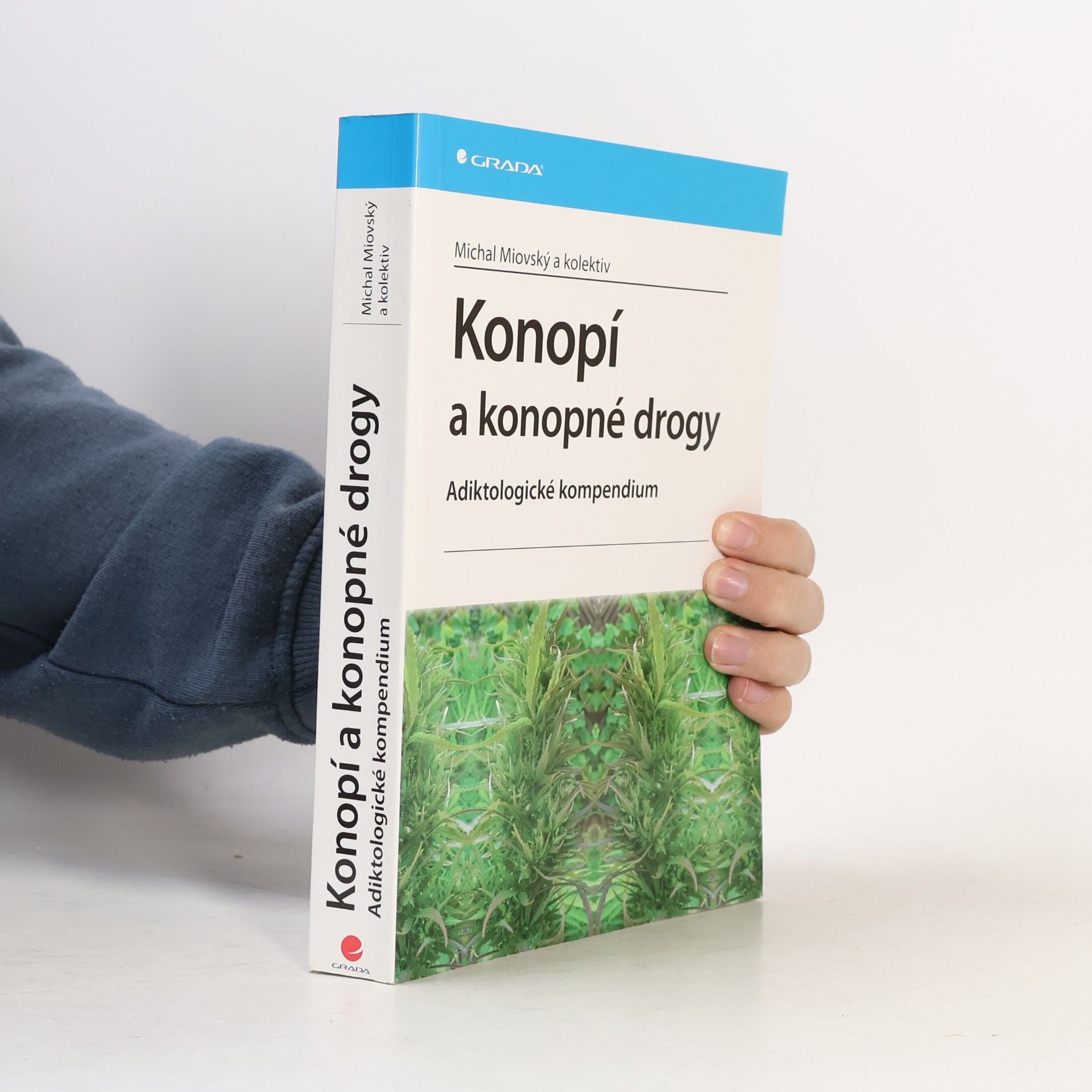 Michal Miovský Konopí a konopné drogy : adiktologické kompendium