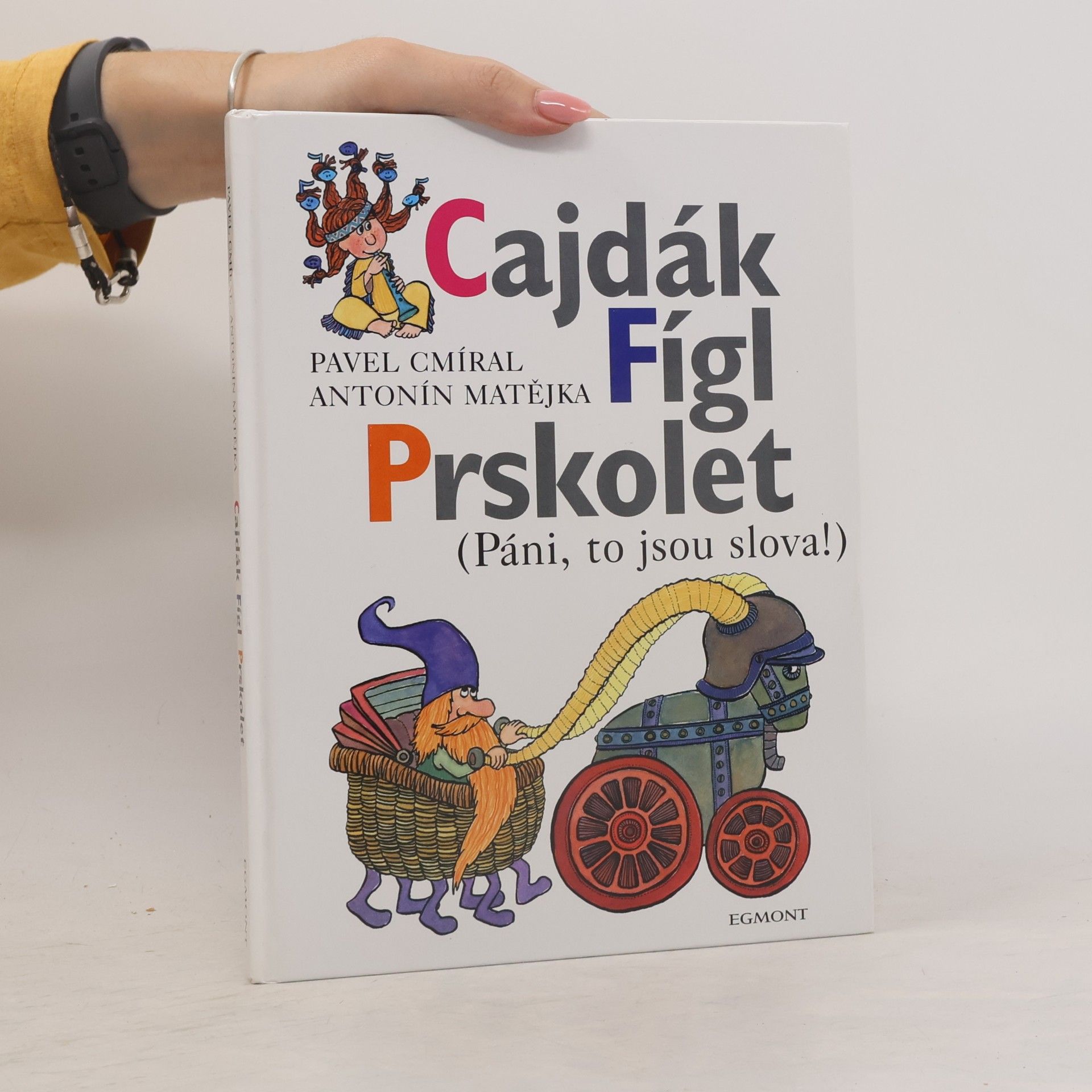 Antonín Matějka Cajdák, Fígl, Prskolet : (páni, to jsou slova!)
